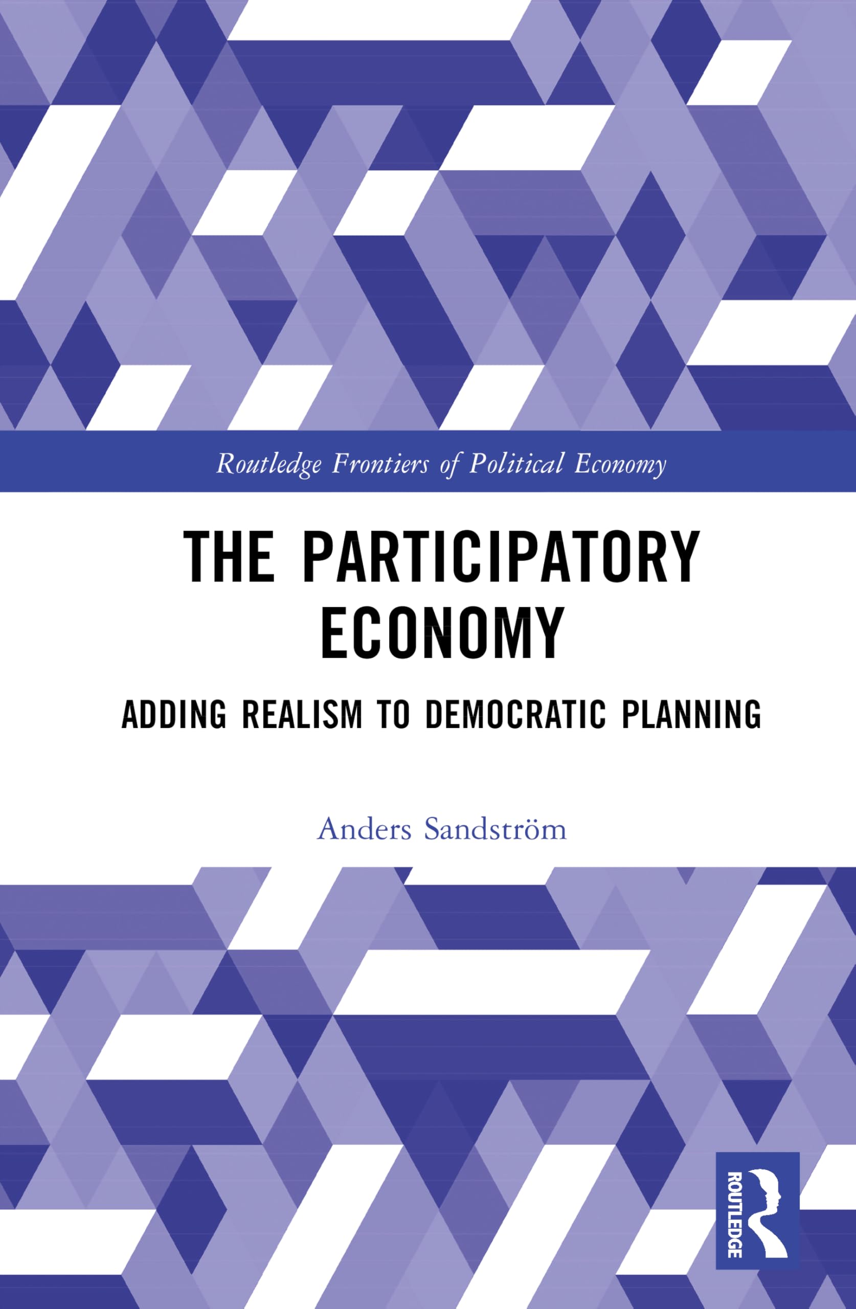 The Participatory Economy: Adding Realism to Democratic Planning (Routledge Frontiers of Political Economy)