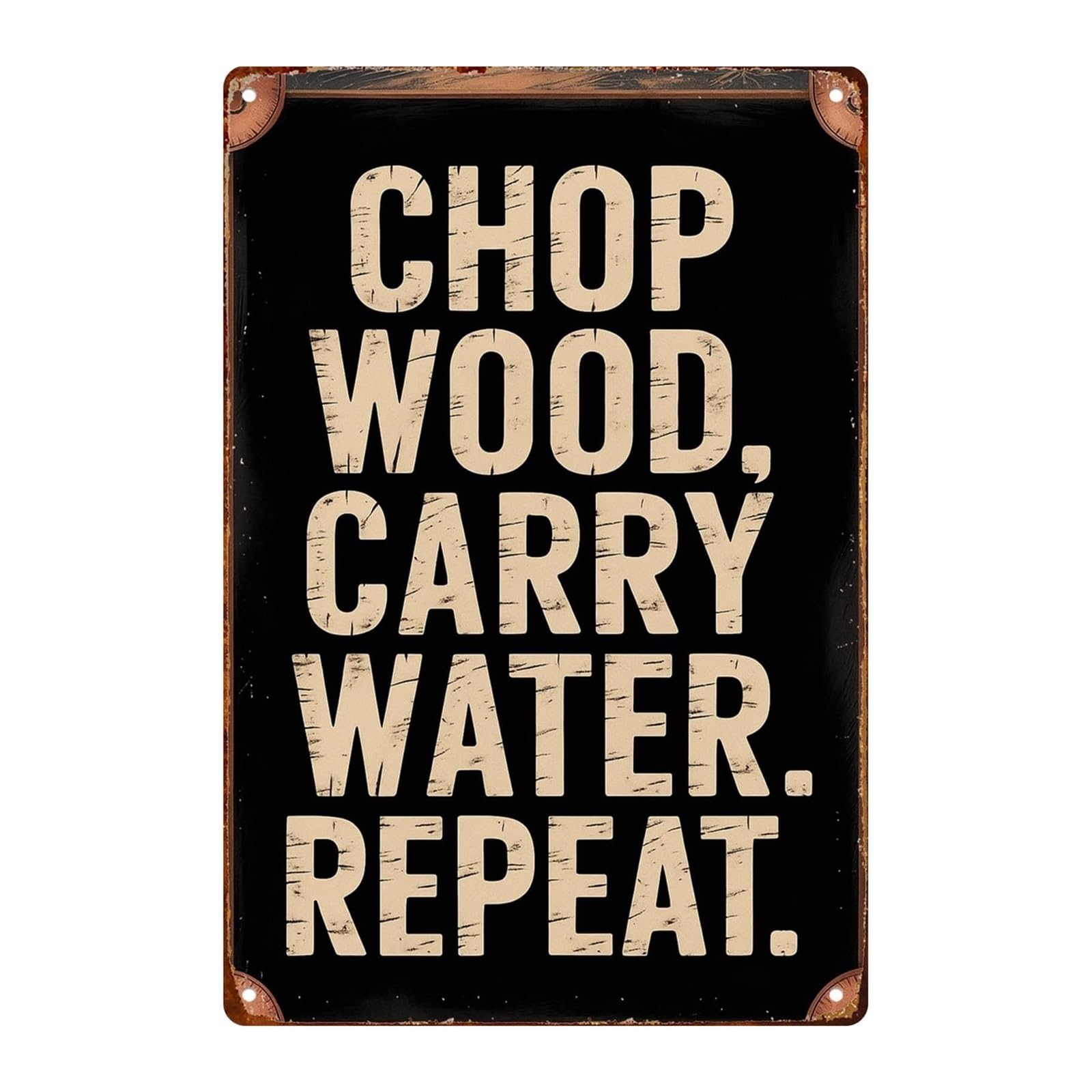 MCQWOMFQAK Funny Man Cave Sign Chop Wood Carry Water Repeat Mantra Metal Tin Sign for Garage Workshop Bar Cabin Wall Decor 8 X 12 Inch