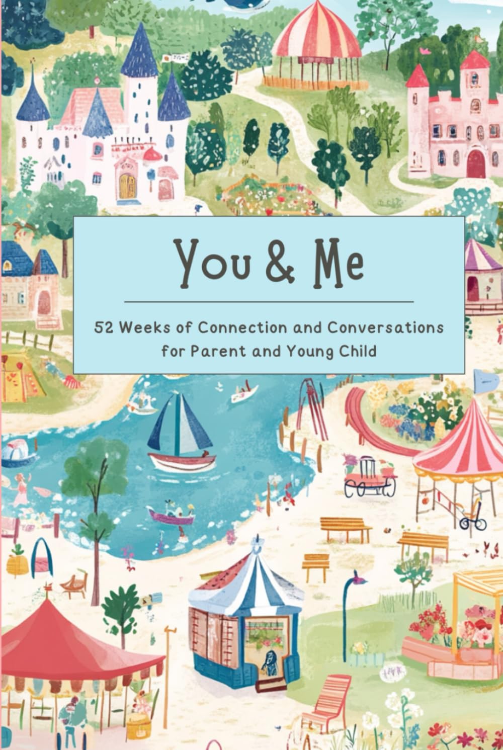 You & Me Parent-Young Child Conversation Journal: 52 Weeks of Bonding Questions: Strengthen your connection with fun, engaging prompts designed to ... between parents and young children.