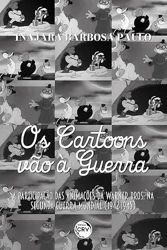 OS CARTOONS VÃO À GUERRA: A participação das animações da Warner Bros. na Segunda Guerra Mundial (1942-1945)
