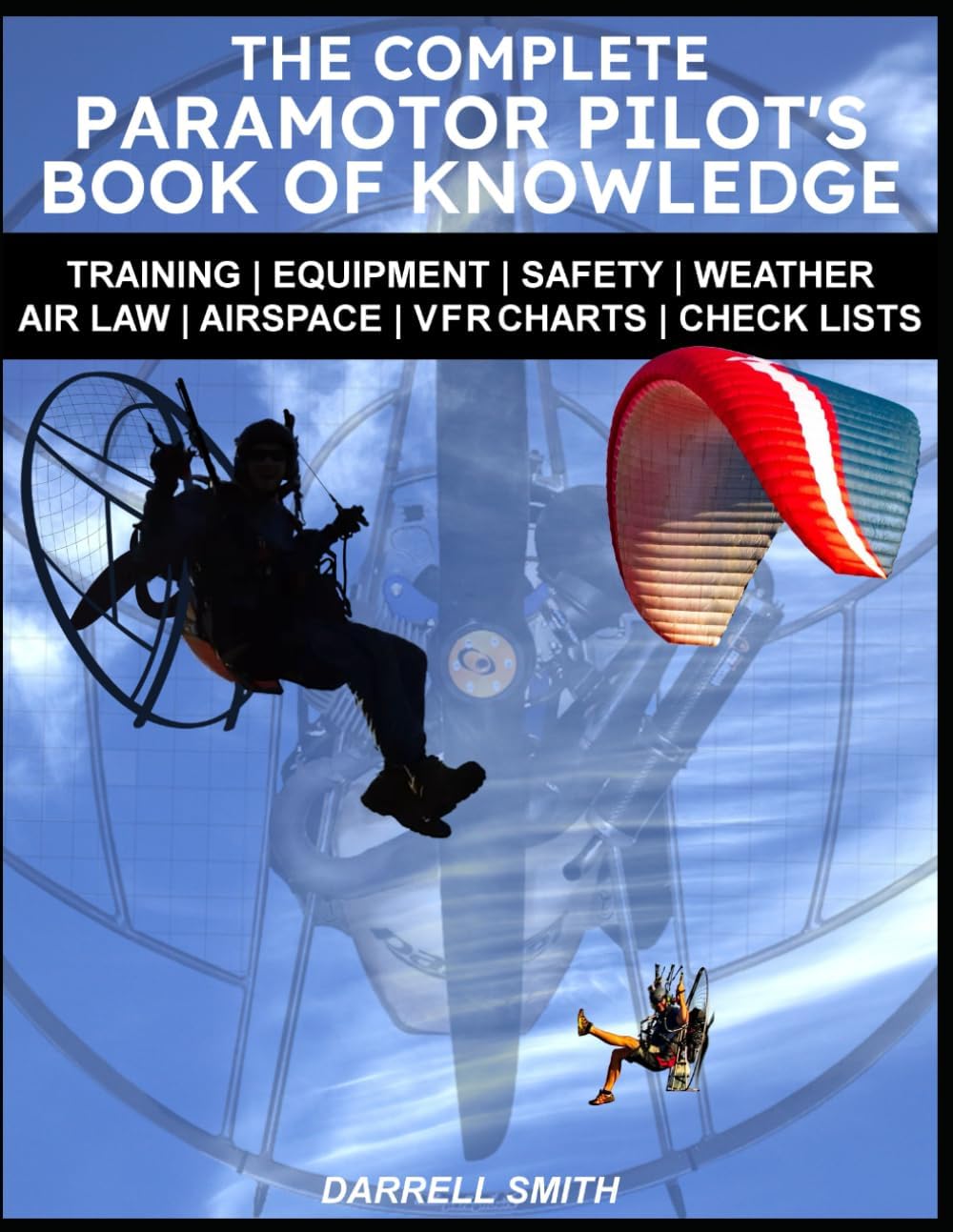 The Complete Paramotor Pilot's Book Of Knowledge