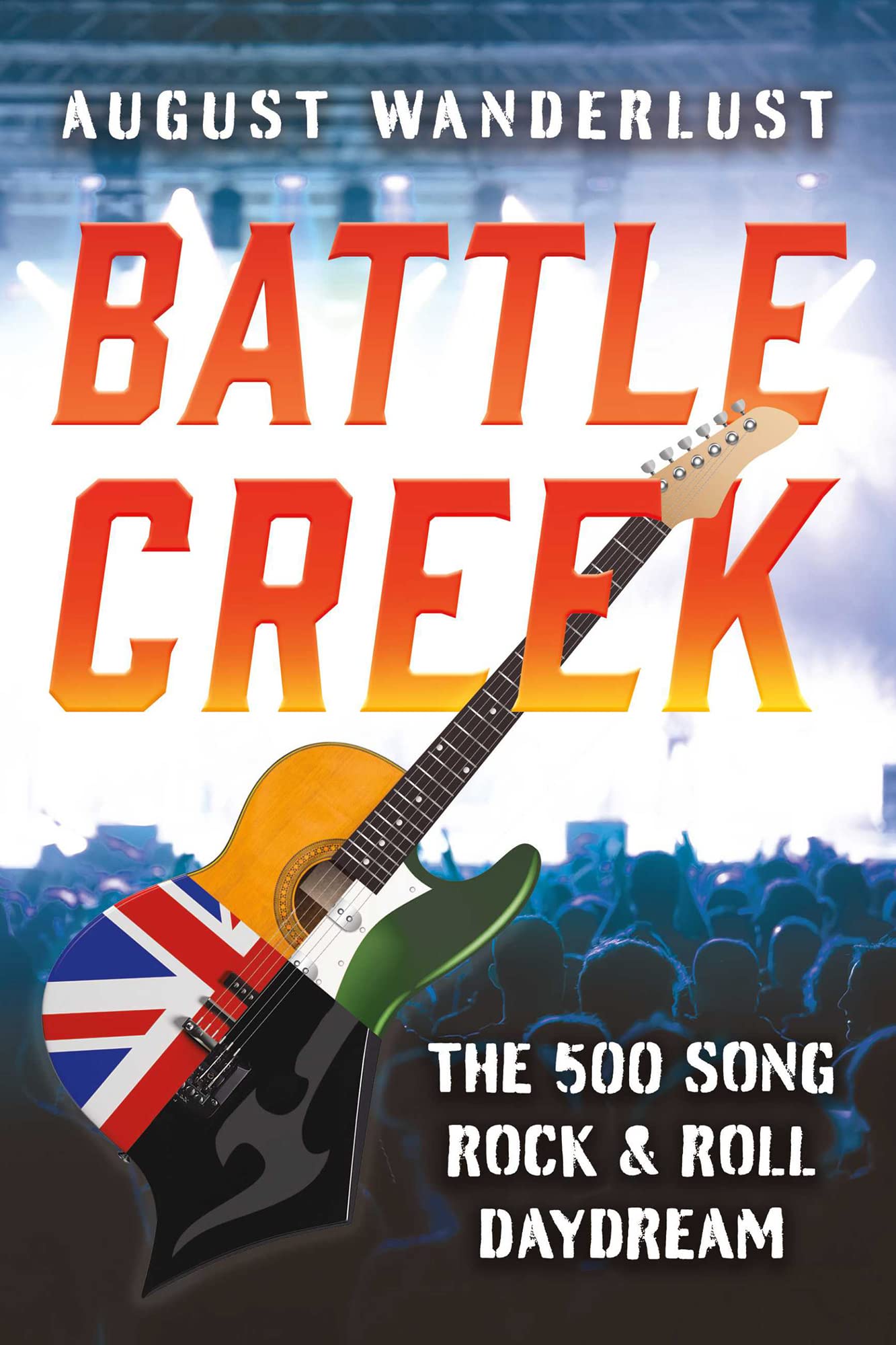 Battle Creek: The 500 Song Rock and Roll Daydream
