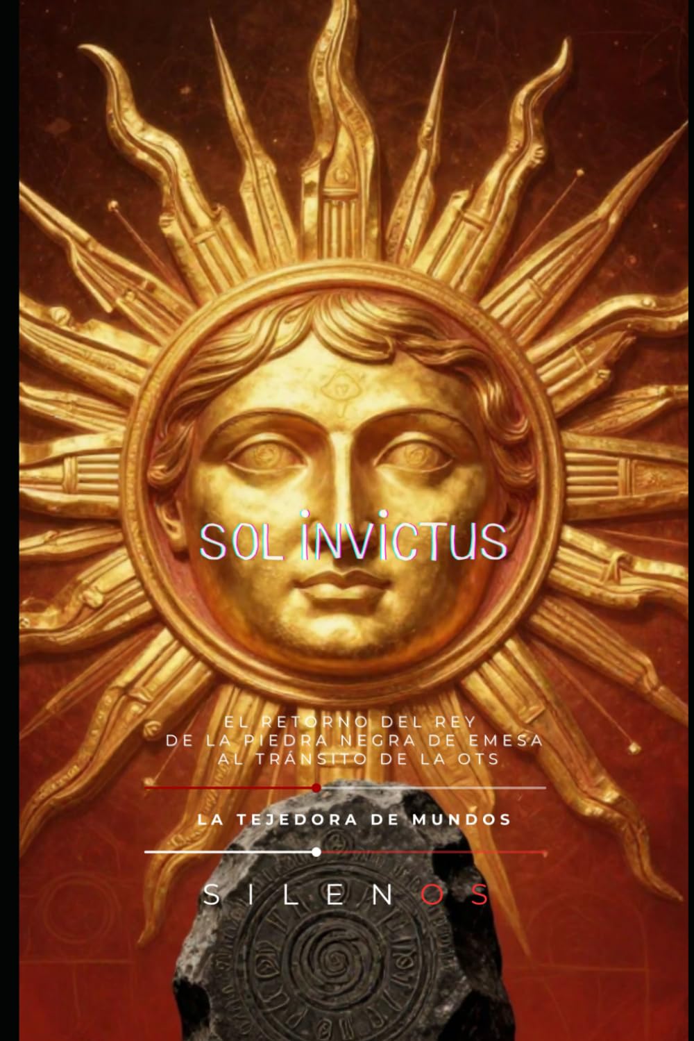 SOL INVICTUS: EL RETORNO DEL REY De la Piedra Negra de Emesa al Tránsito de la OTS (ROMA)