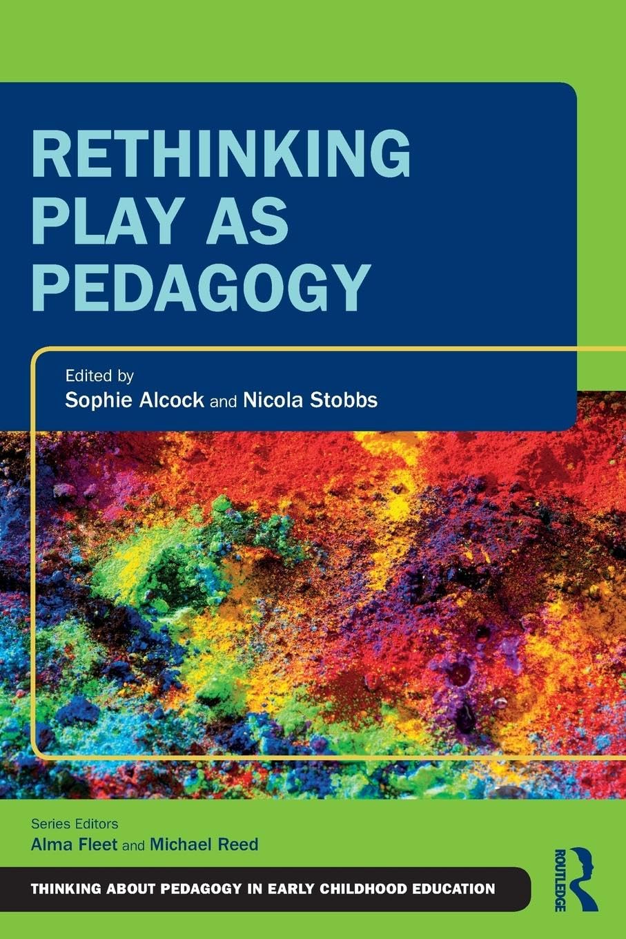 Rethinking Play as Pedagogy (Thinking About Pedagogy in Early Childhood Education)