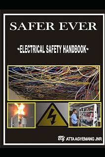 SAFER EVER: A GUIDE TO PROVIDE ADVANCE ELECTRICAL SAFETY KNOWLEDGE TO ENGINEERS, INDIVIDUALS, PARENTS, CHILDREN AND EVERYONE FOR HOMES, APPLIANCES, EQUIPMENT AND WORKPLACE SAFETY.