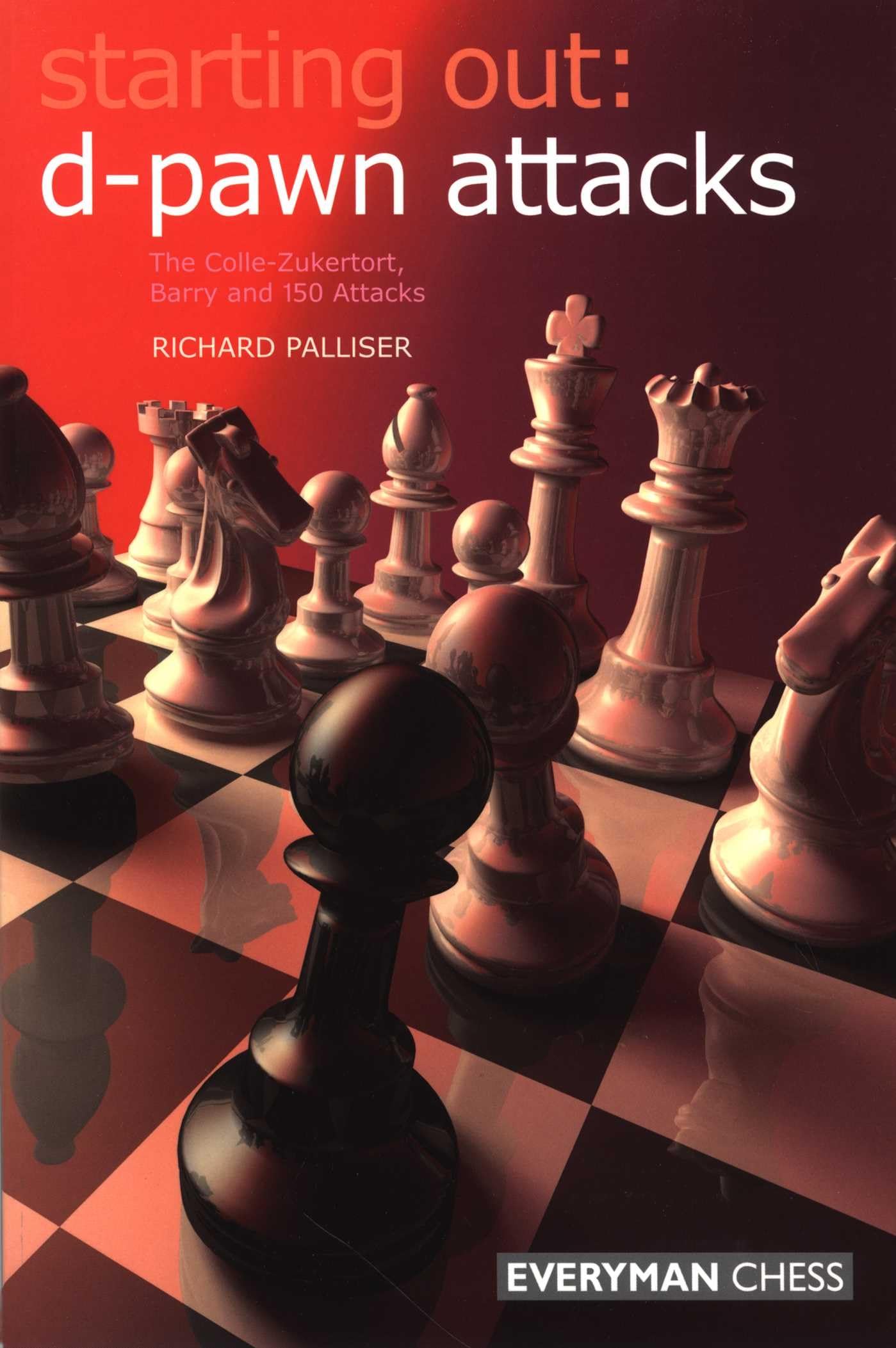 D-pawn Attacks: The Colle-Zukertort, Barry and 150 Attacks (Starting Out Series)