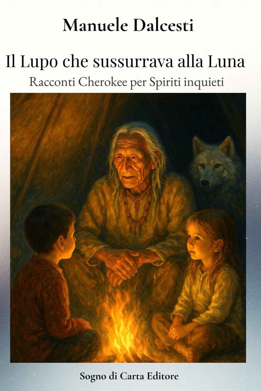 Il Lupo che sussurrava alla Luna: Racconti Cherokee per Spiriti inquieti