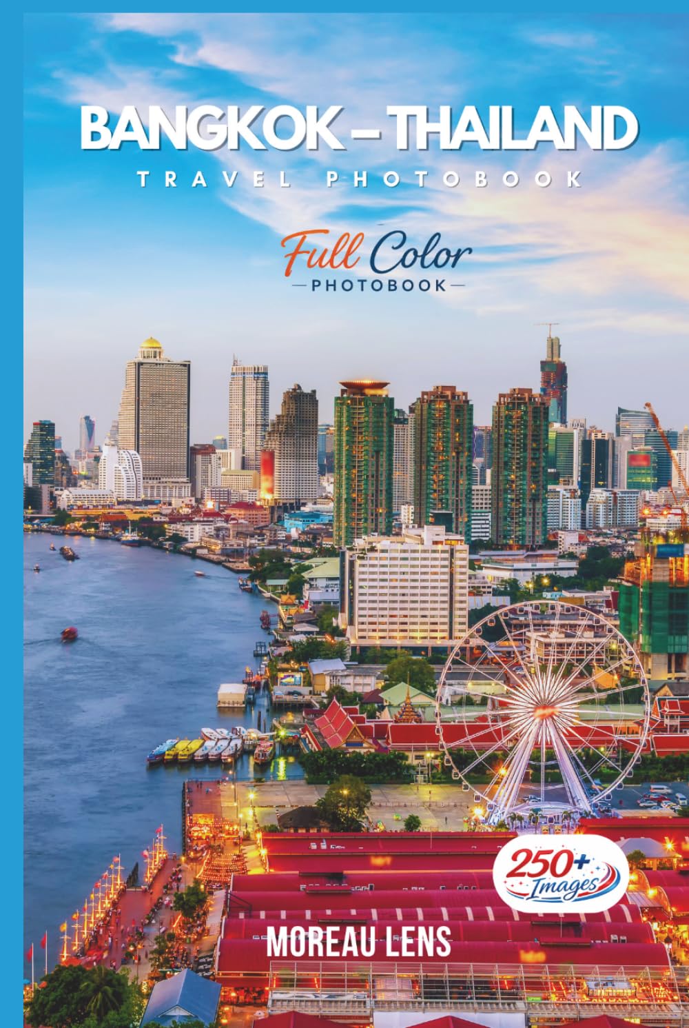 Bangkok, Thailand Travel Photobook: A Coffee Table Collection of Beautiful Places to Explore (Full-Color)