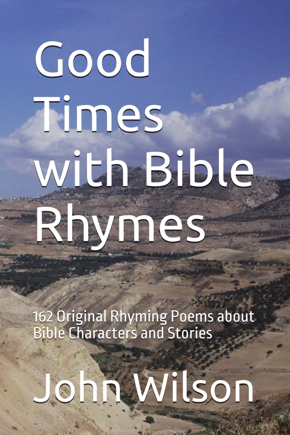 Good Times with Bible Rhymes: 162 Original Rhyming Poems about Bible Characters and Stories