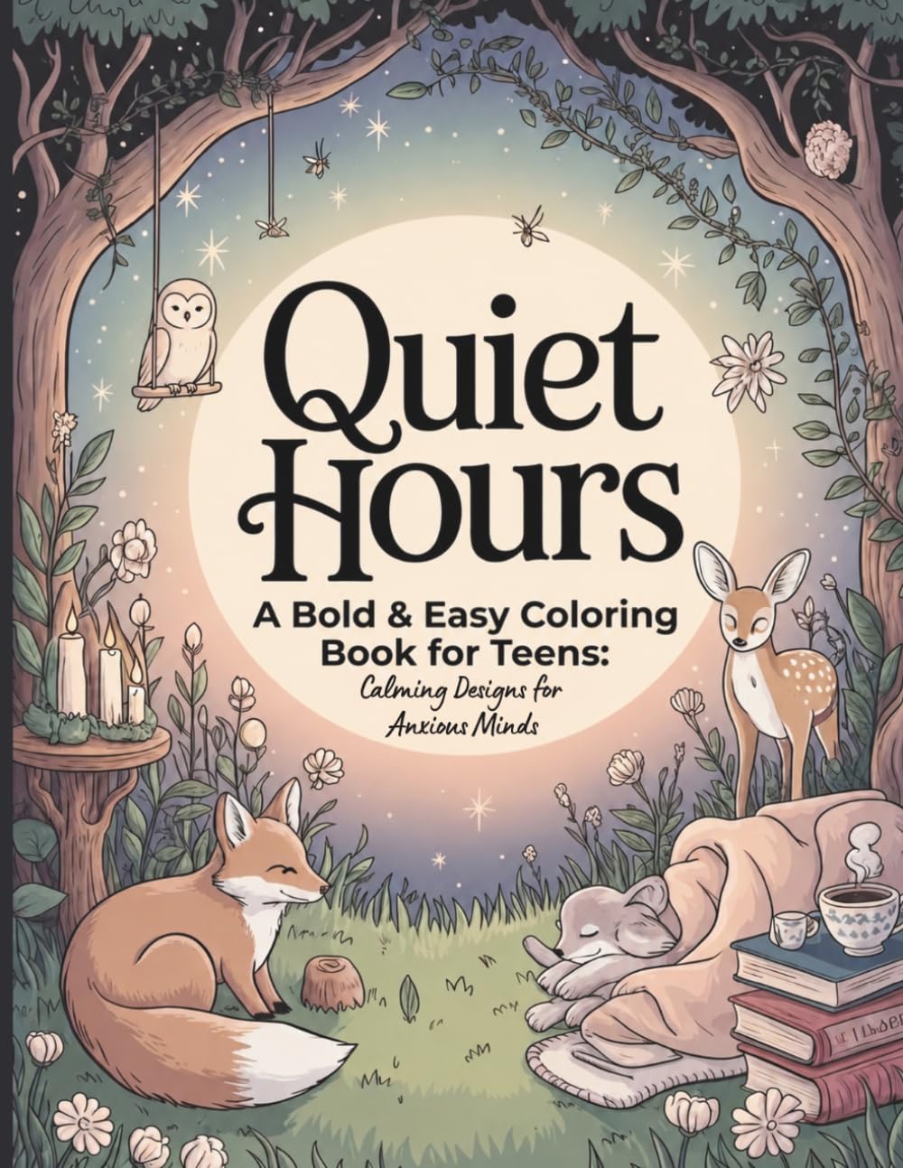 Quiet Hours A Bold and Easy Coloring Book for Teens: Calming Designs for Anxious Minds