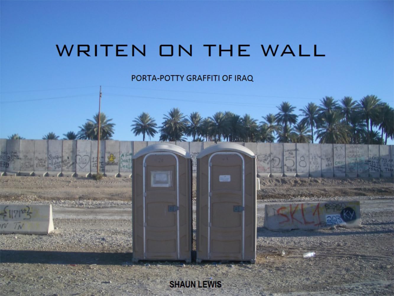 Written on the Wall PortaPotty Graffiti of Iraq eBook Lewis, Shaun