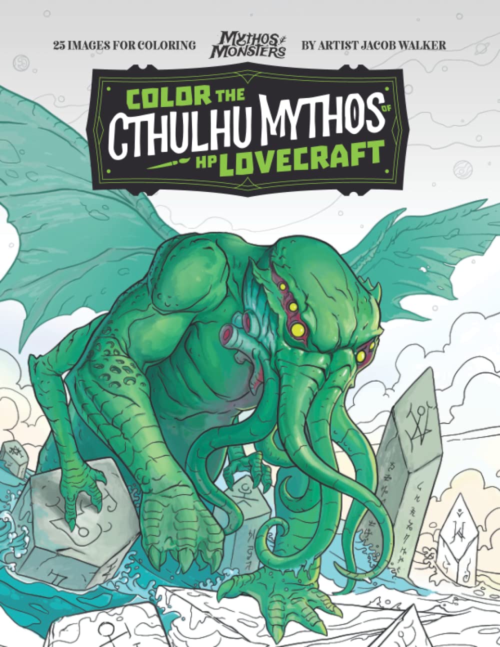 Color the Cthulhu Mythos of H. P. Lovecraft: An adult coloring book of Lovecraftian horror filled with 25 classic monsters from the Necronomicon