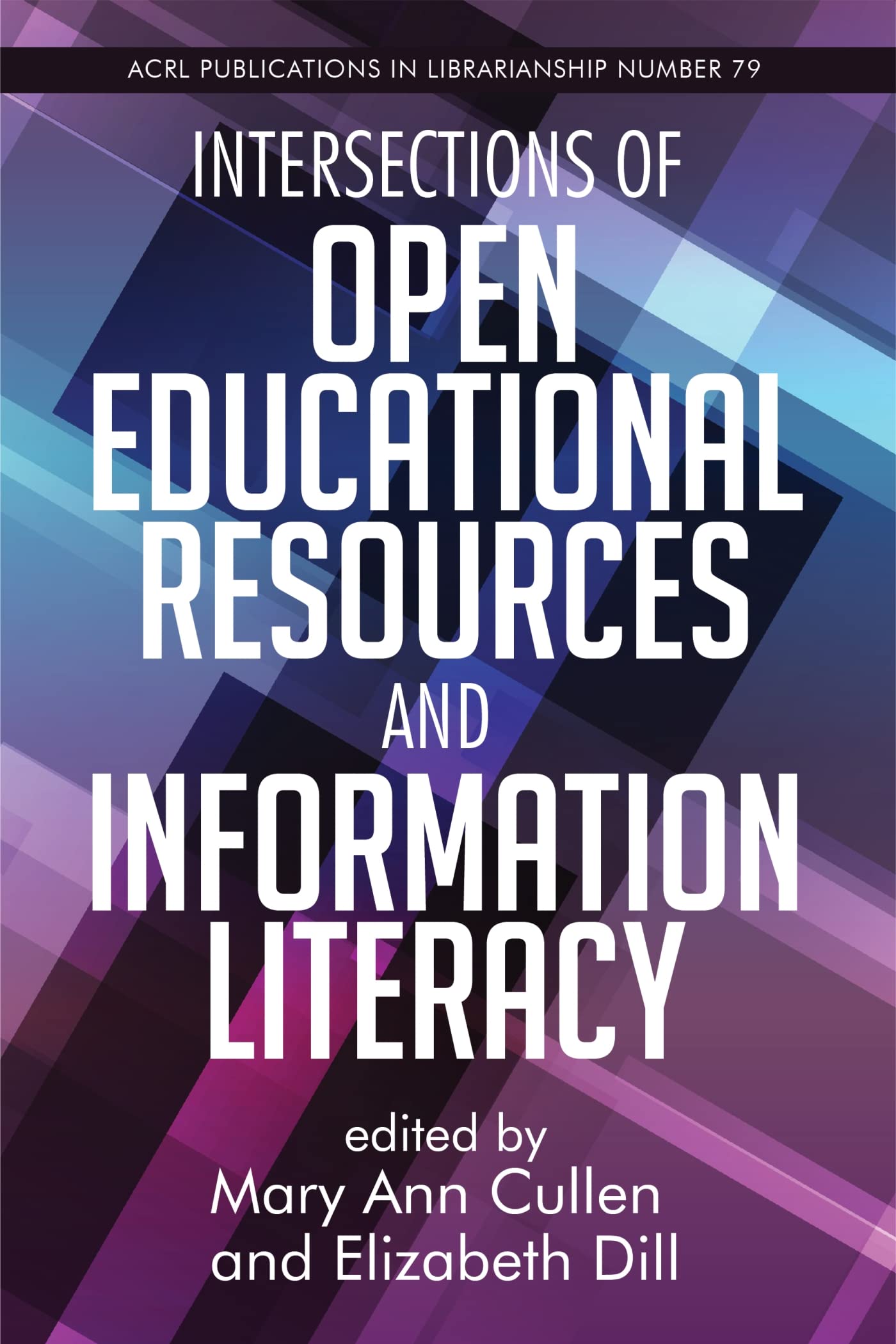 Intersections of Open Educational Resources and Information Literacy (Volume 79) (Publications in Librarianship)