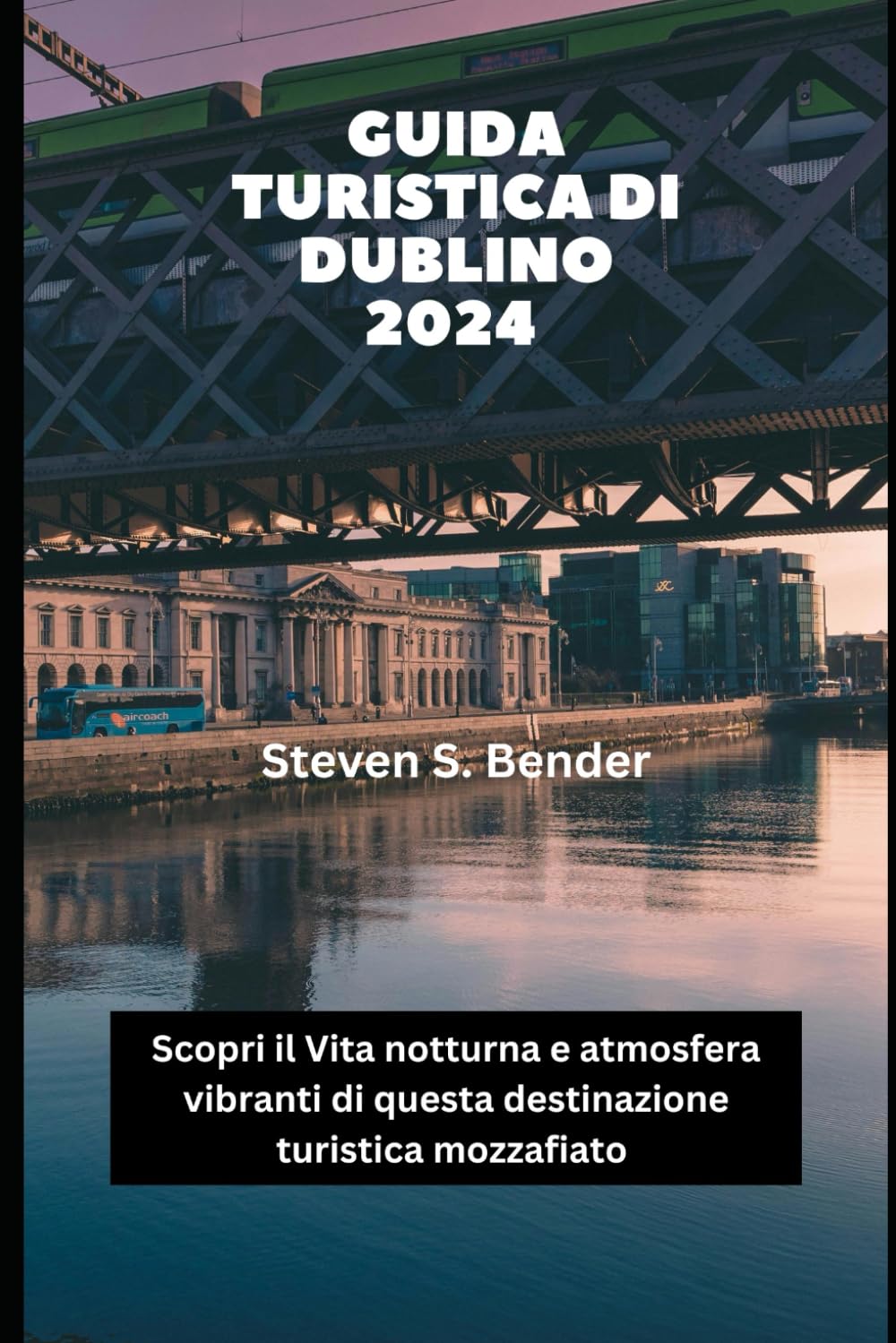 Guida turistica di Dublino 2024: Scopri il Vita notturna e atmosfera vibranti di questa destinazione turistica mozzafiato (2024 Travel Rocket)