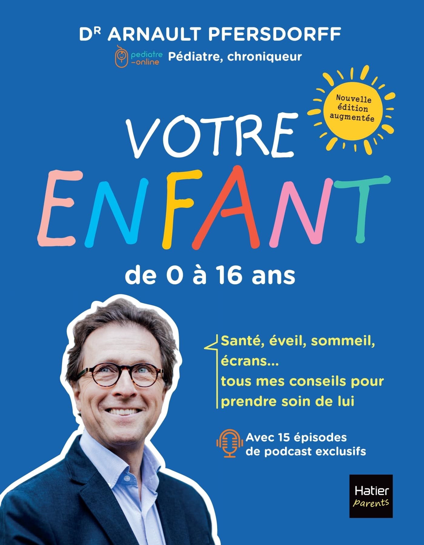 Votre enfant de 0 à 16 ans: Développement, scolarité, santé, sexualité, écrans : tous mes conseils pour suivre son évolution