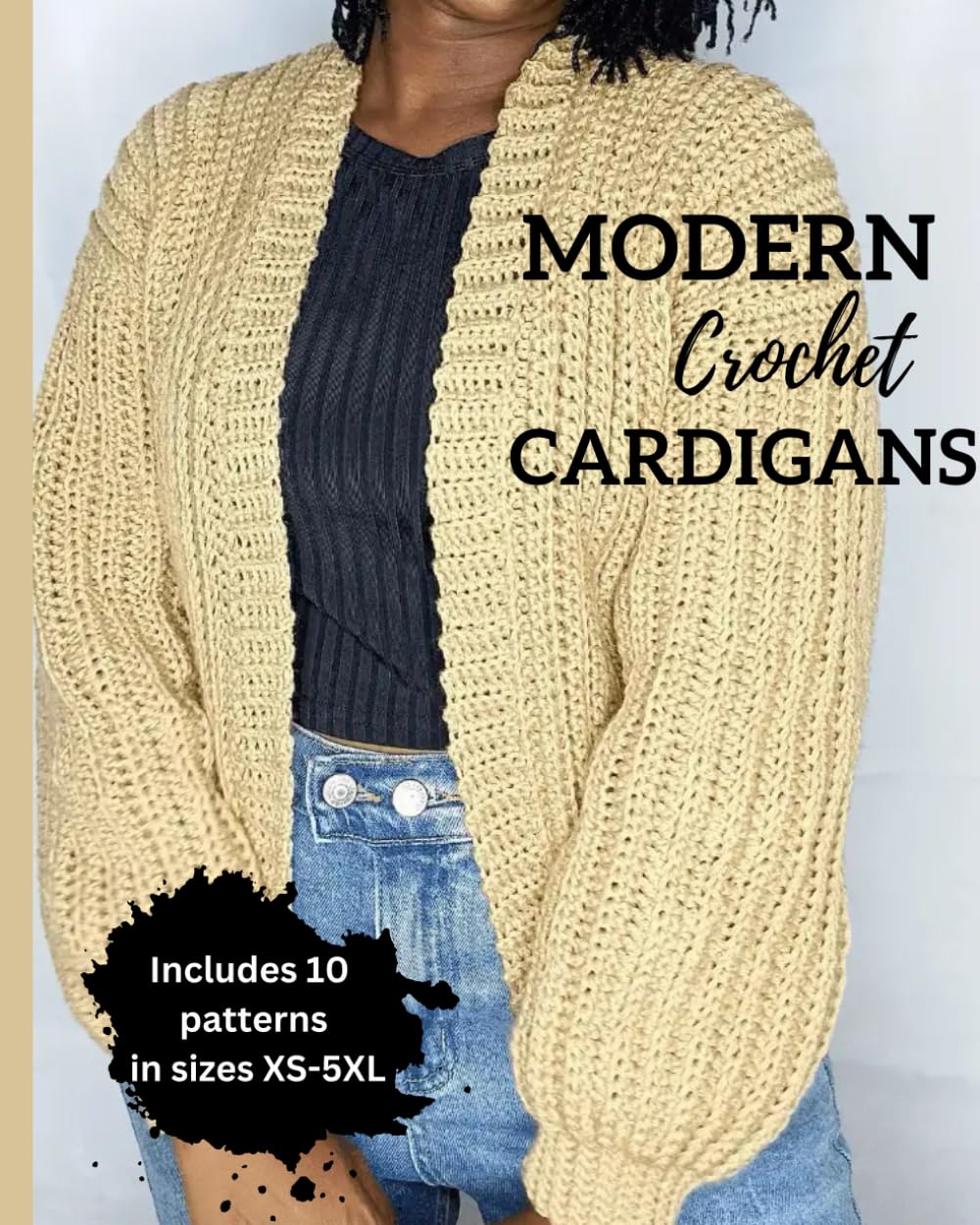 Modern Crochet Cardigans: 10 Chic Designs for Everyday Wear: Crochet Modern Sweaters For Modern Crocheters: Beginner Friednly