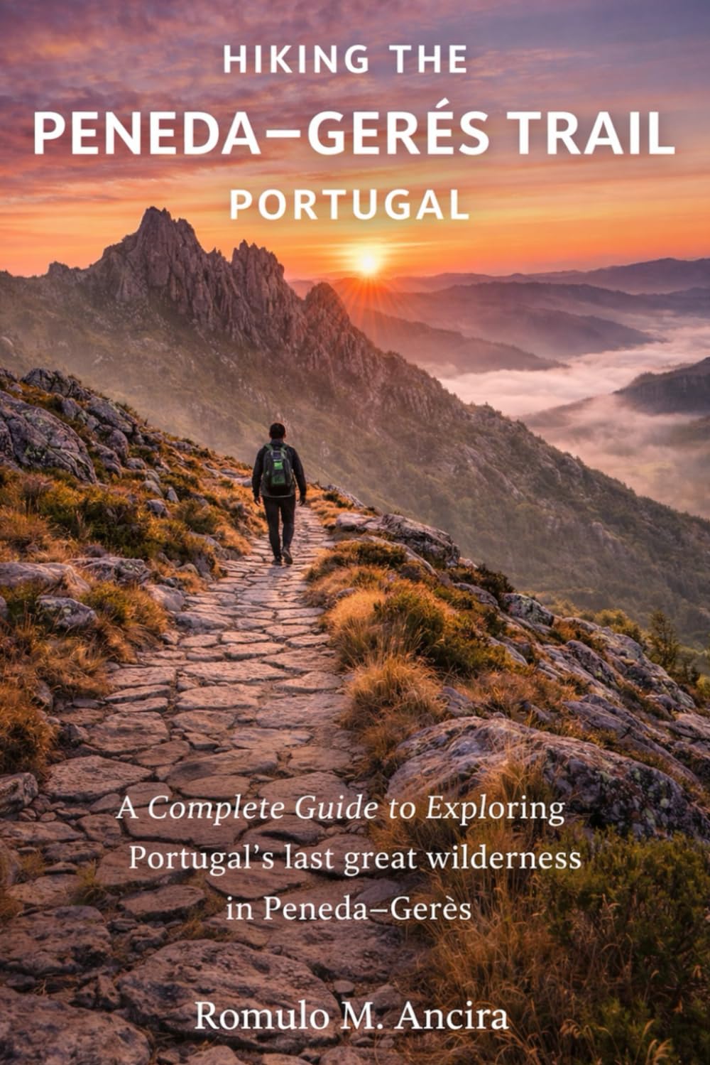 HIKING THE PENEDA–GERÊS TRAIL PORTUGAL: A Complete Guide to Exploring Portugal’s last great wilderness in Peneda–Gerês.