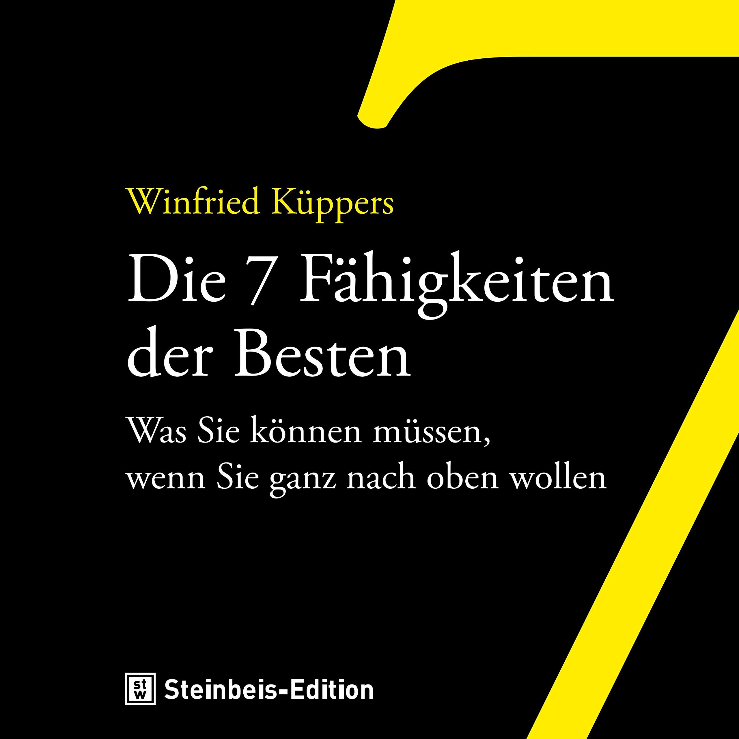 Die 7 Fähigkeiten der Besten: Was Sie können müssen, wenn Sie ganz nach oben wollen