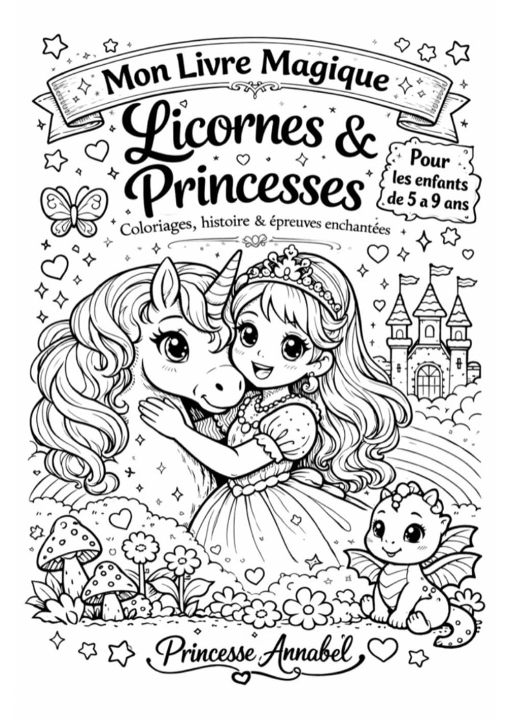 Princesse Annabel et sa licorne magique-Livre féerique (5-9 ans): Aventure illustrée, étoiles cachées, défis enchantés et certificat de petite princesse - 24 pages magiques à colorier