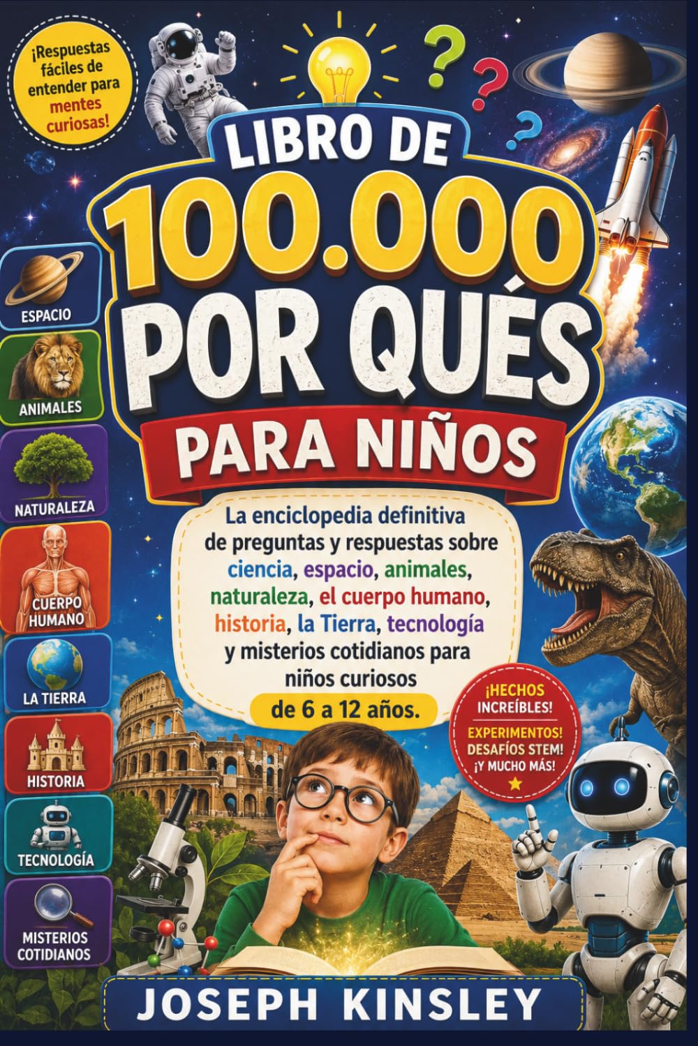 LIBRO DE 100000 POR QUÉS PARA NIÑOS: La enciclopedia definitiva de preguntas y respuestas sobre ciencia, espacio, la Tierra, tecnología y misterios cotidianos para niños curiosos de 6 a 12 años.