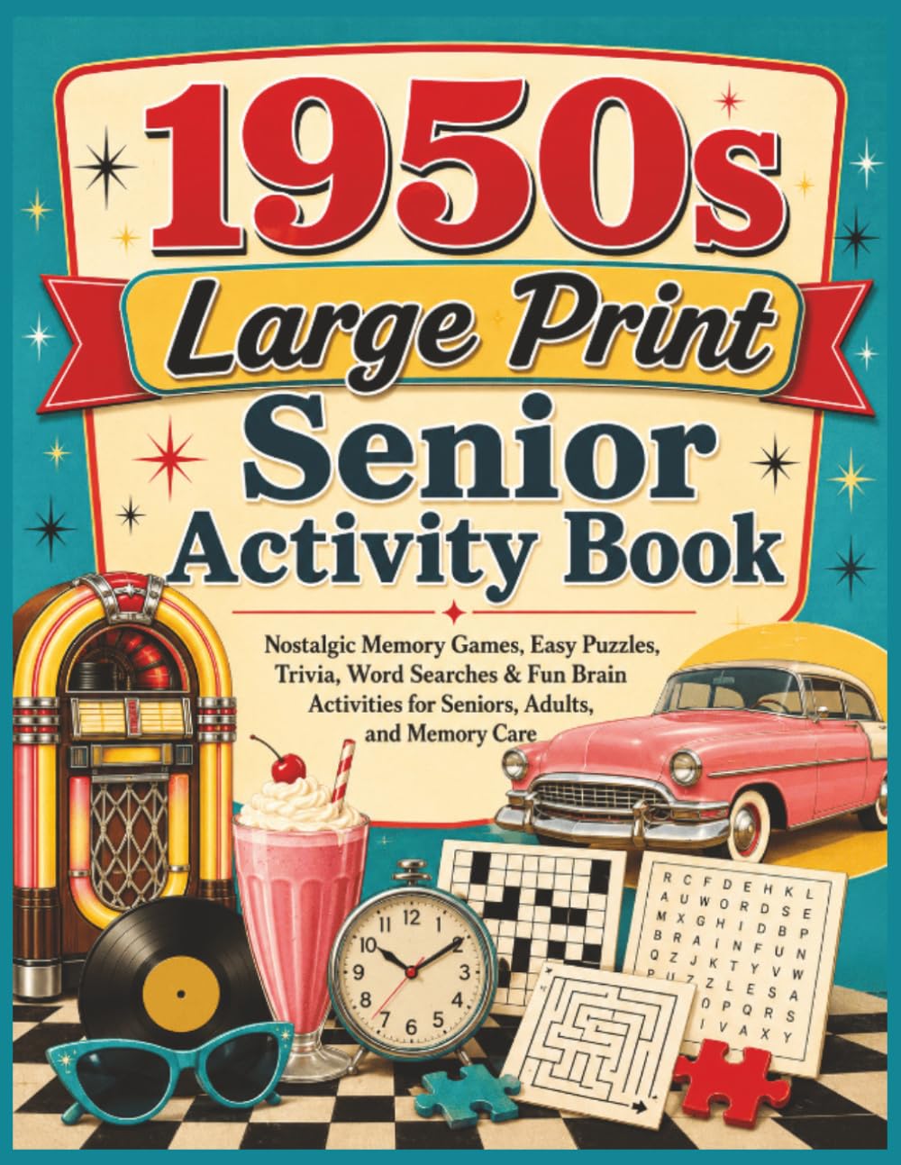 1950s Large Print Senior Activity Book: Nostalgic Memory Games, Easy Puzzles, Trivia, Word Searches, Coloring Pages & Fun Brain Activities for Seniors, Adults, and Memory Care