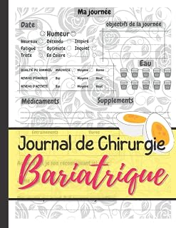 Journal De Chirurgie Bariatrique: Journal de Suivi Post-opératoire à Compléter (Bypass, Sleeve, Anneau) , Suivi ... encore plus (French Edition)