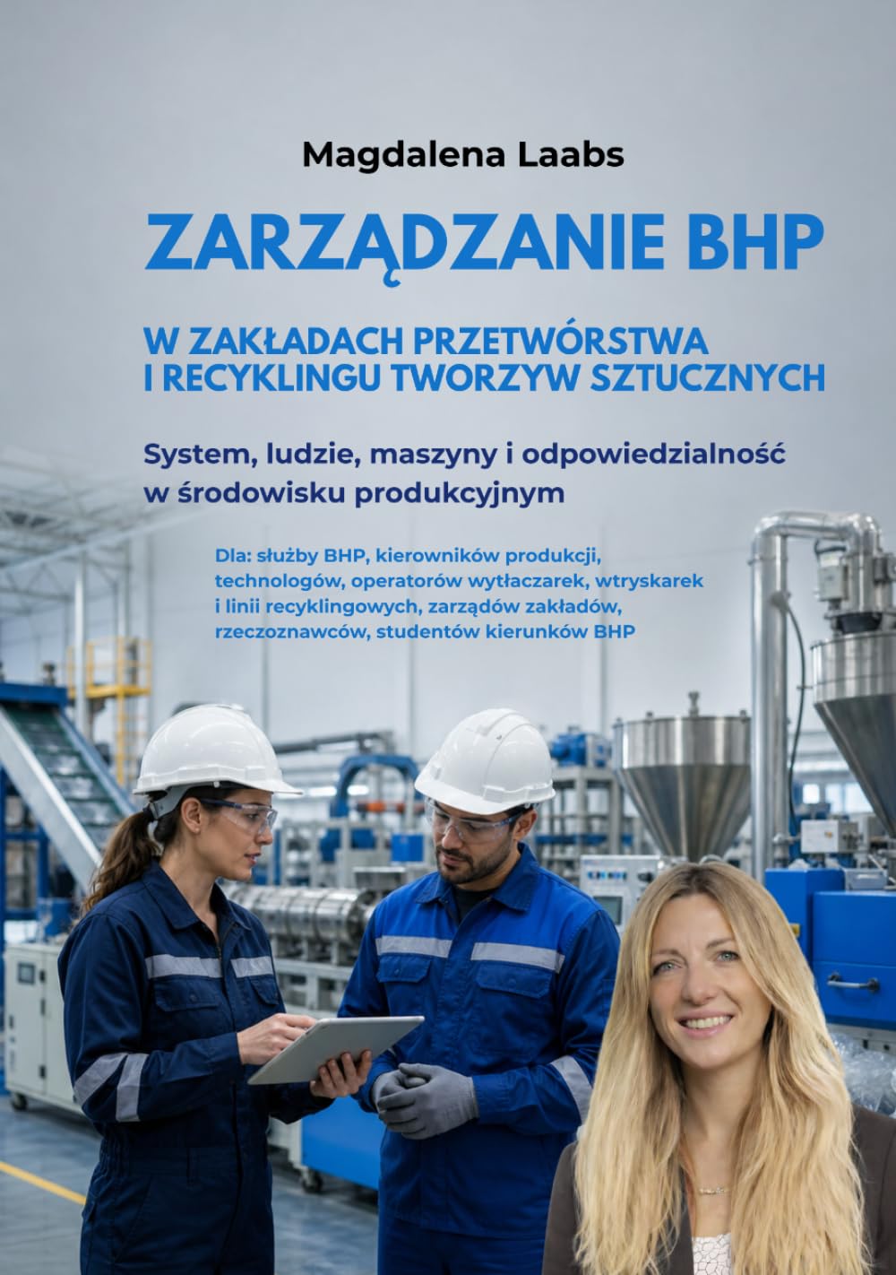 Zarządzanie BHP w zakładach przetwórstwa i recyklingu tworzyw sztucznych: System, ludzie, maszyny i odpowiedzialność w środowisku produkcyjnym