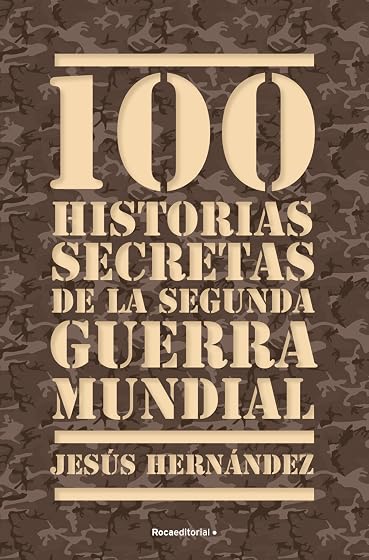 100 Historias Secretas de la II Guerra Mundial