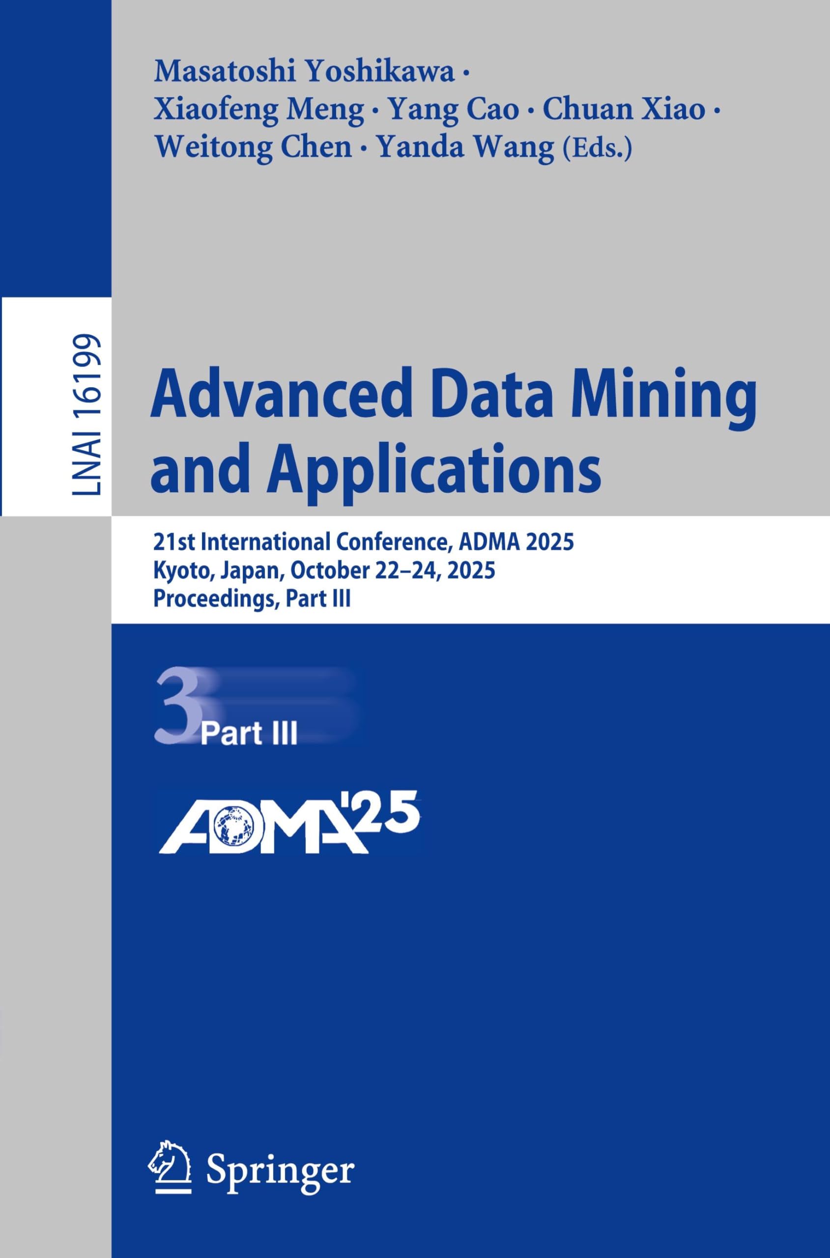 Advanced Data Mining and Applications: 21st International Conference, ADMA 2025, Kyoto, Japan, October 22–24, 2025, Proceedings, Part III (Lecture Notes in Artificial Intelligence, Band 16199)