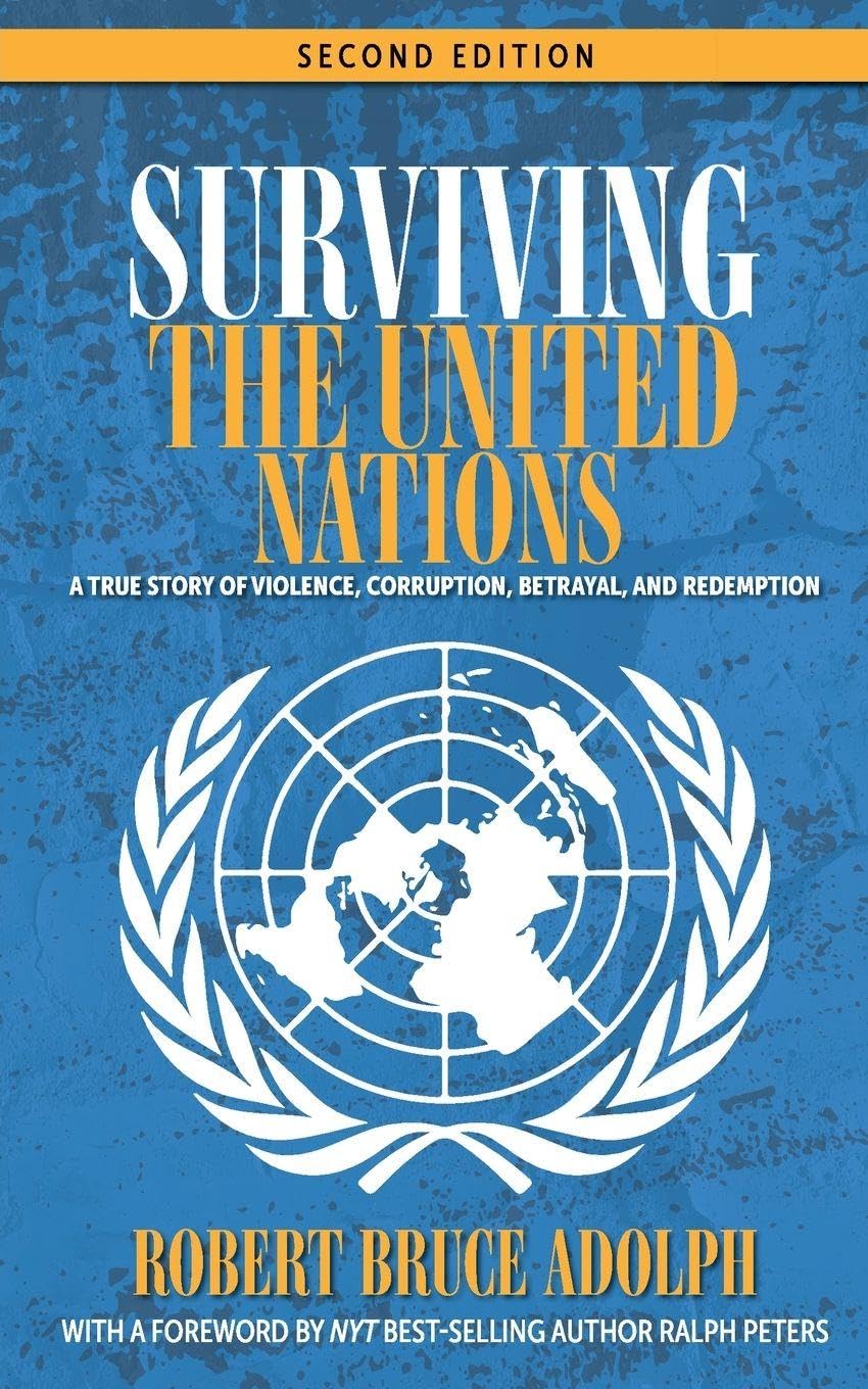 Surviving the United Nations: A true story of violence, corruption, betrayal, and redemption