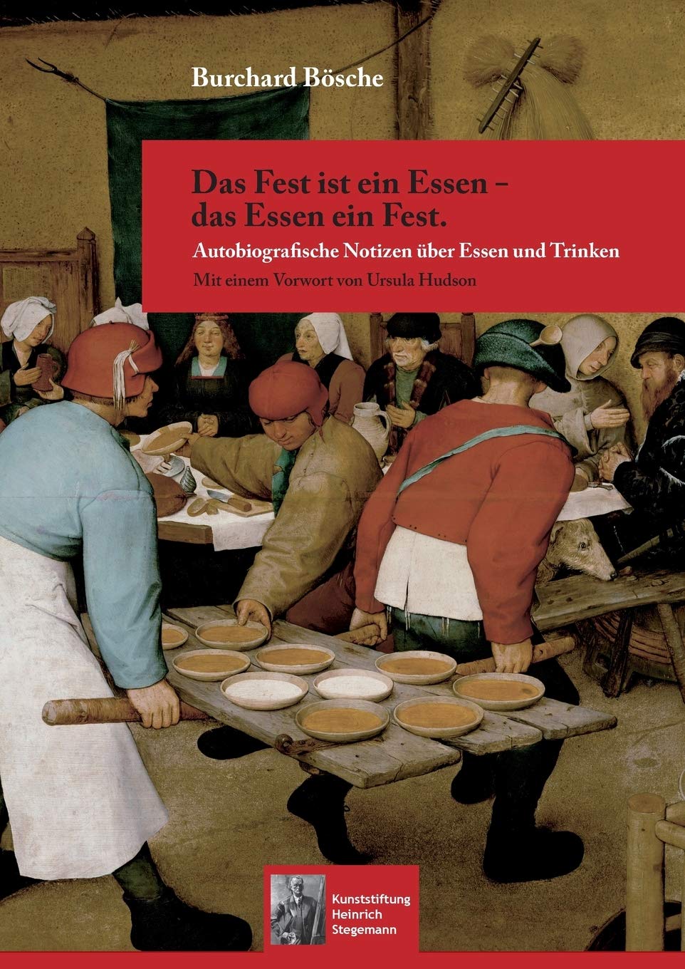 Das Fest ist ein Essen - das Essen ein Fest.: Autobiografische Notizen über Essen und Trinken