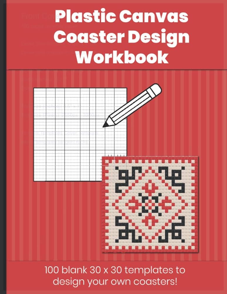 Plastic Canvas Coaster Design Workbook: Plastic canvas coaster size design graph paper to chart your cross stitch design. 30 x 30 grids to draw ... of cross stitch patterns, gift for stitchers: plastic-canvas-coaster-design-workbook-plastic-canvas-coaster-size-design-graph-paper-to-chart-your-cross-stitch-design-30-x-30-grids-to-draw-of-cross-stitch-patterns-gift-for-stitchers