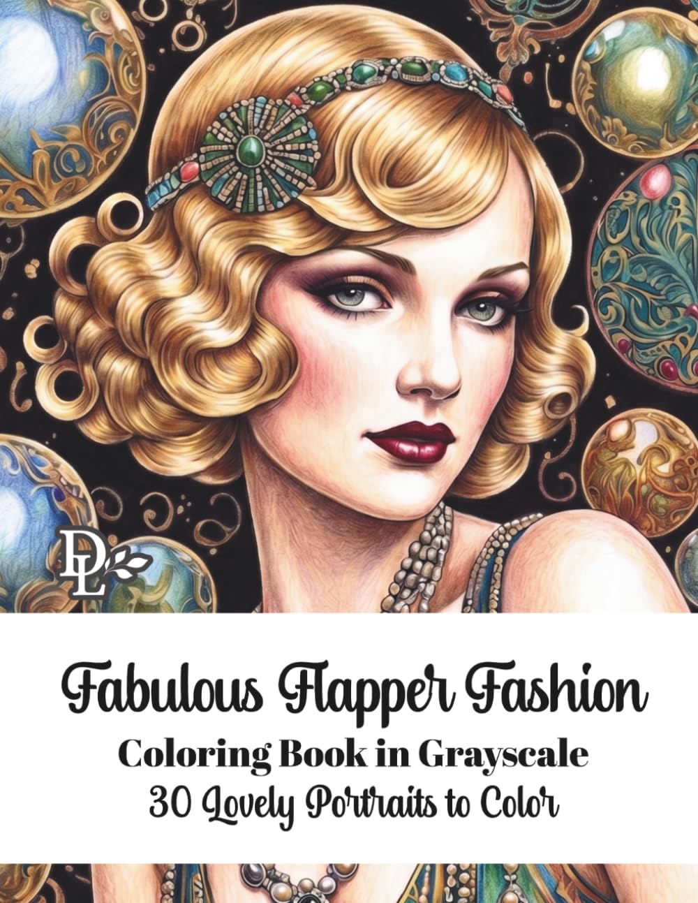 Fabulous Flapper Fashion Coloring Book: Elegant Jazz Age Beauties, Art Deco Style, and Roaring Twenties Glamour (Beautiful Women of Yesteryear Coloring Books)