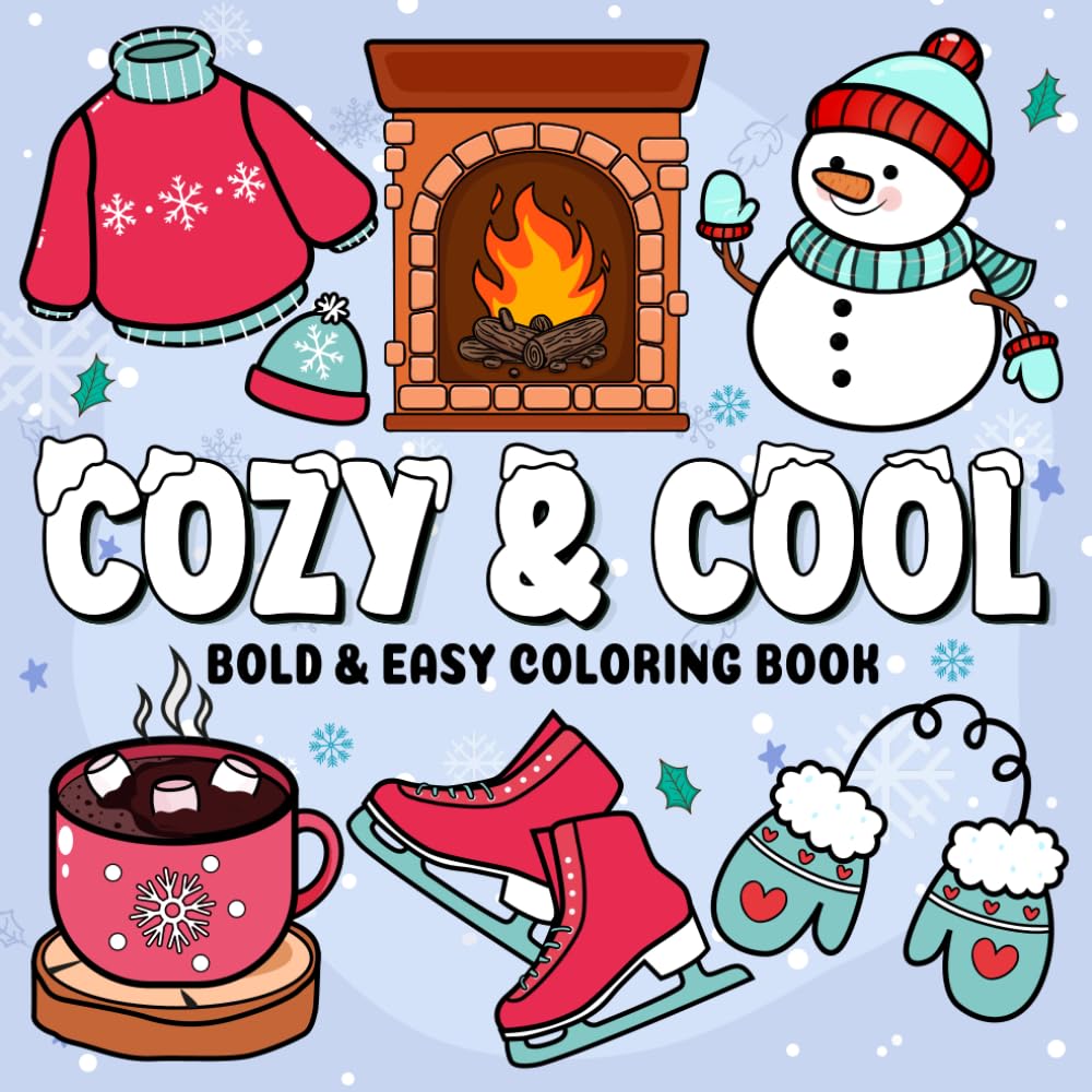 Cozy and Cool: A Winter Themed Cute Coloring Book with 50 Bold and Easy Designs for Relaxing, Stress Relief, Fun for Adults and Teens