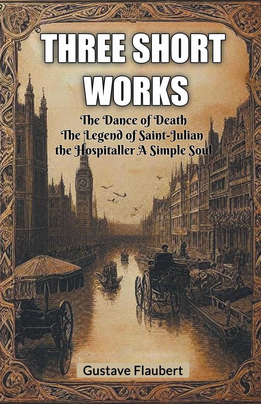 Three short worksThe Dance of Death The Legend of Saint-Julian the Hospitaller A Simple Soul (Edition2024)