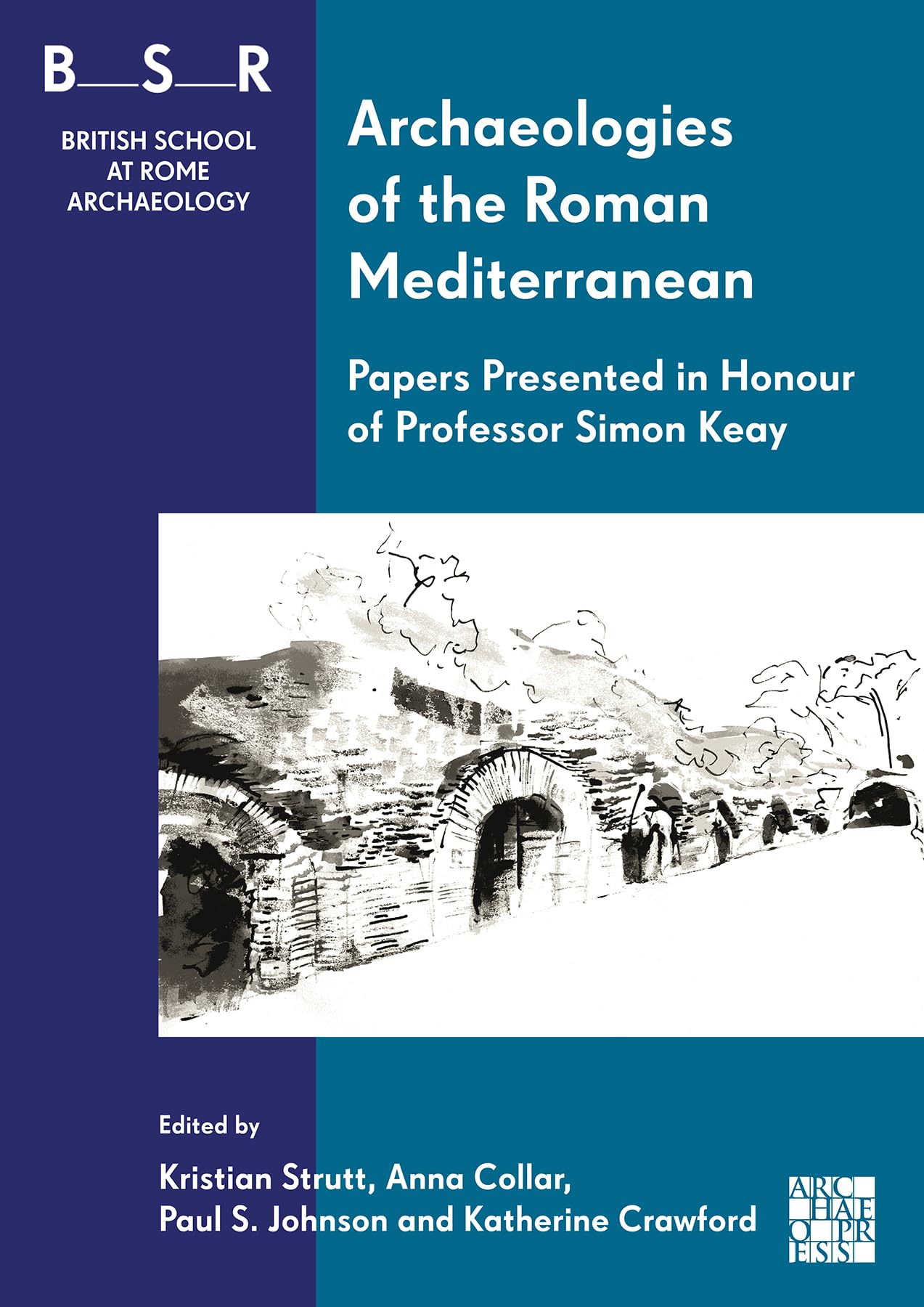 Archaeologies of the Roman Mediterranean: Papers Presented in Honour of Professor Simon Keay