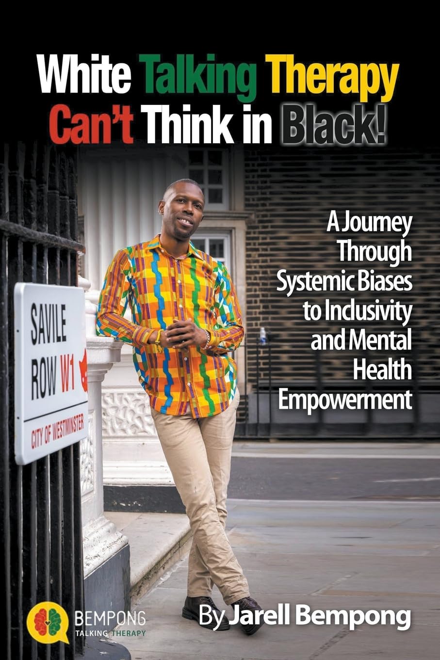 White Talking Therapy Can’t Think in Black!: A Journey Through Systemic Biases to Inclusivity and Mental Health Empowerment