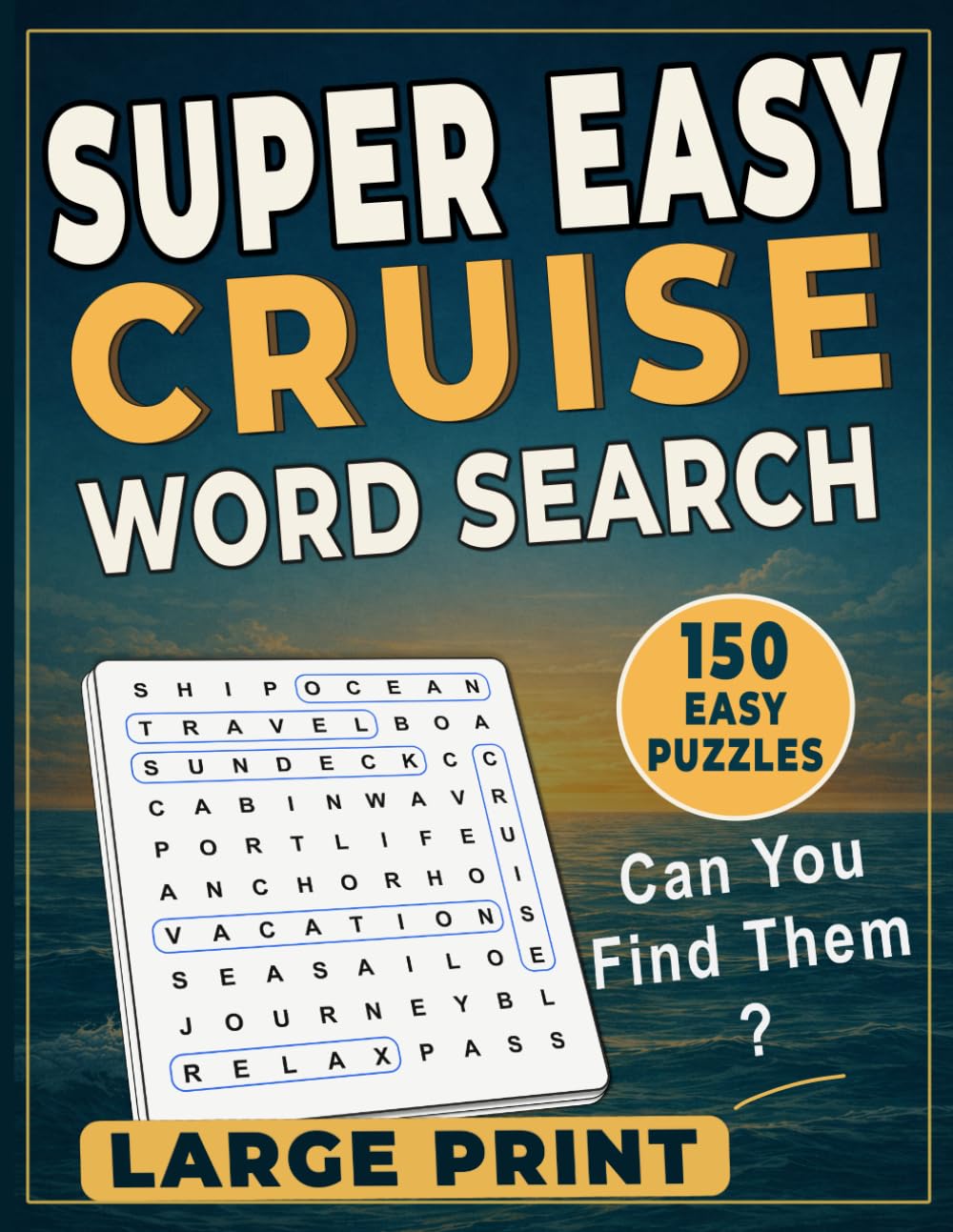 Super Easy Cruise Word Search for Adults & Seniors: 150 Large Print Puzzles for Relaxation — Easy Word Search Book with Travel & Cruise Themes, ... Activity (CRUISE WORD SEARCH COLLECTION)