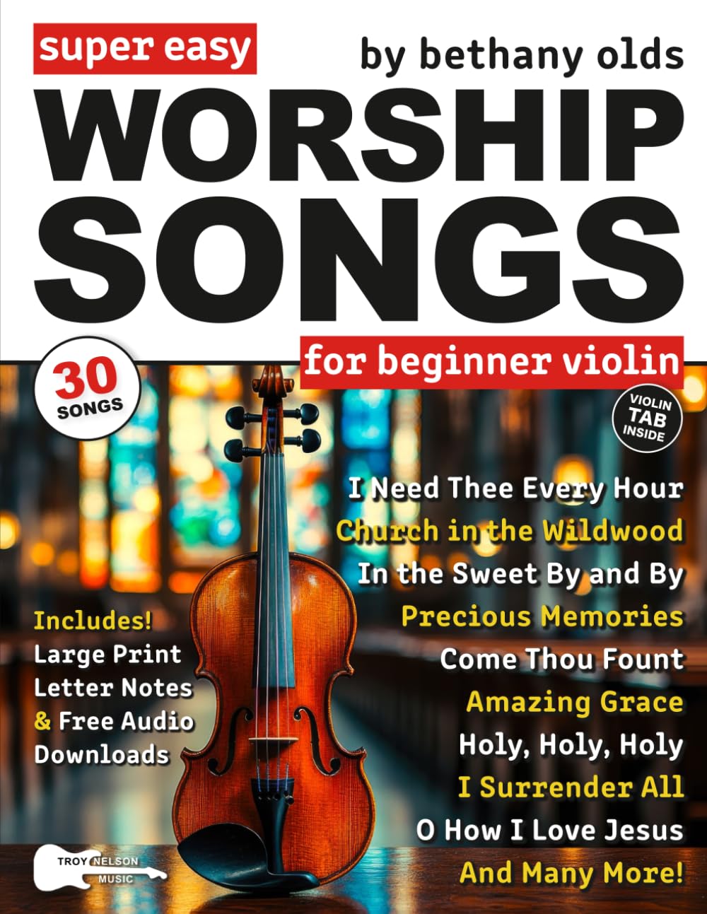 Super Easy Worship Songs for Beginner Violin: 30 Hymns and Gospels in Big Letter Notes—Amazing Grace, I Surrender All, Come Thou Fount & More! (Large Print Letter Notes Sheet Music)