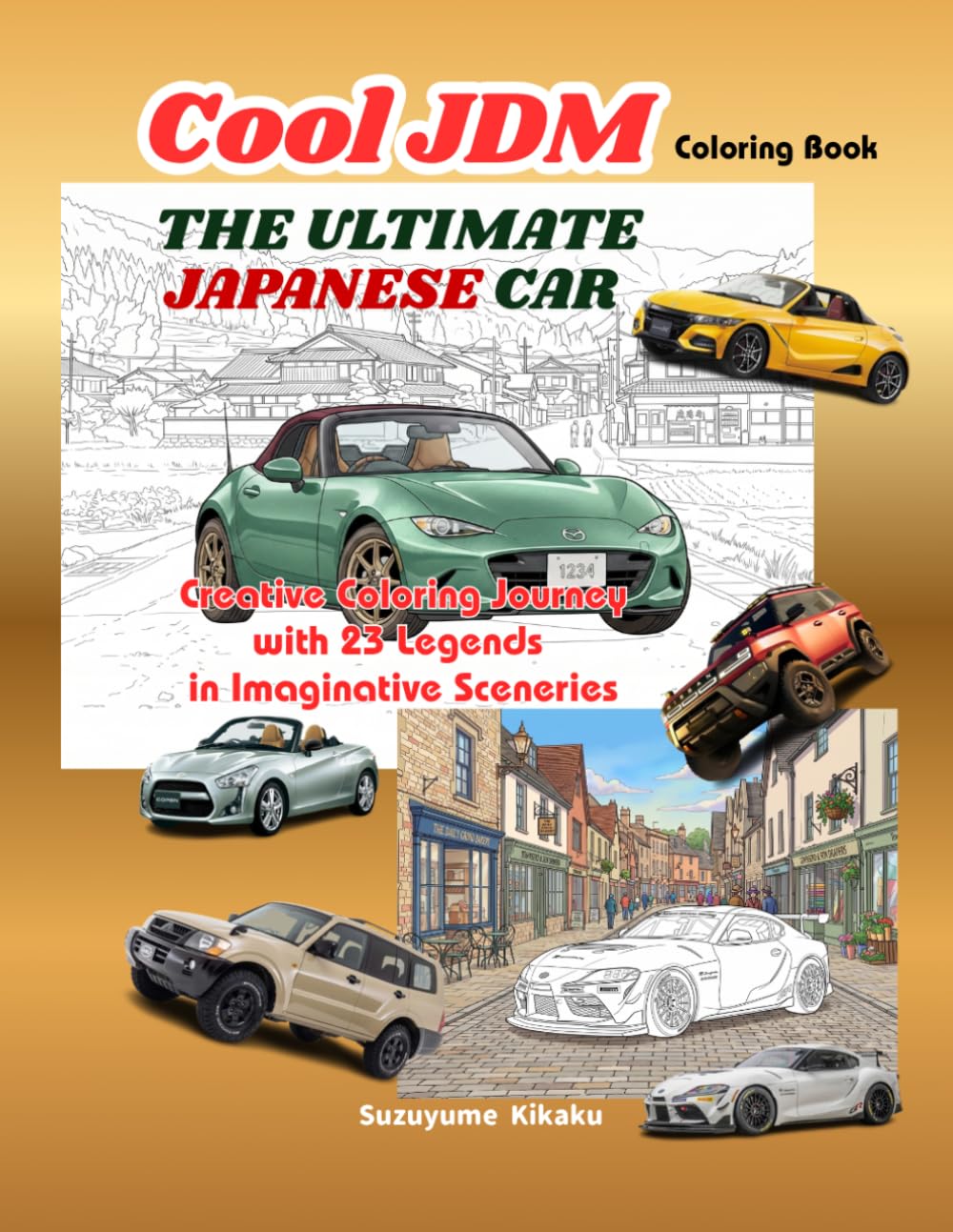 Cool JDM: The Ultimate Japanese Car: A Creative Coloring Journey with 23 Legends in Imaginative Sceneries