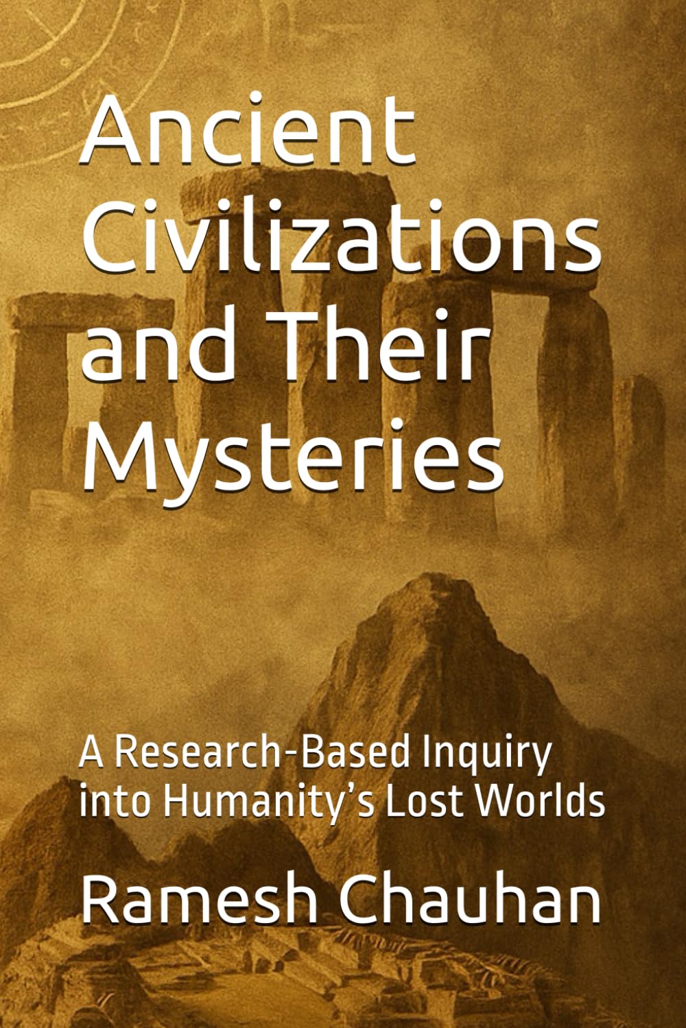 Ancient Civilizations and Their Mysteries: A Research-Based Inquiry into Humanity’s Lost Worlds