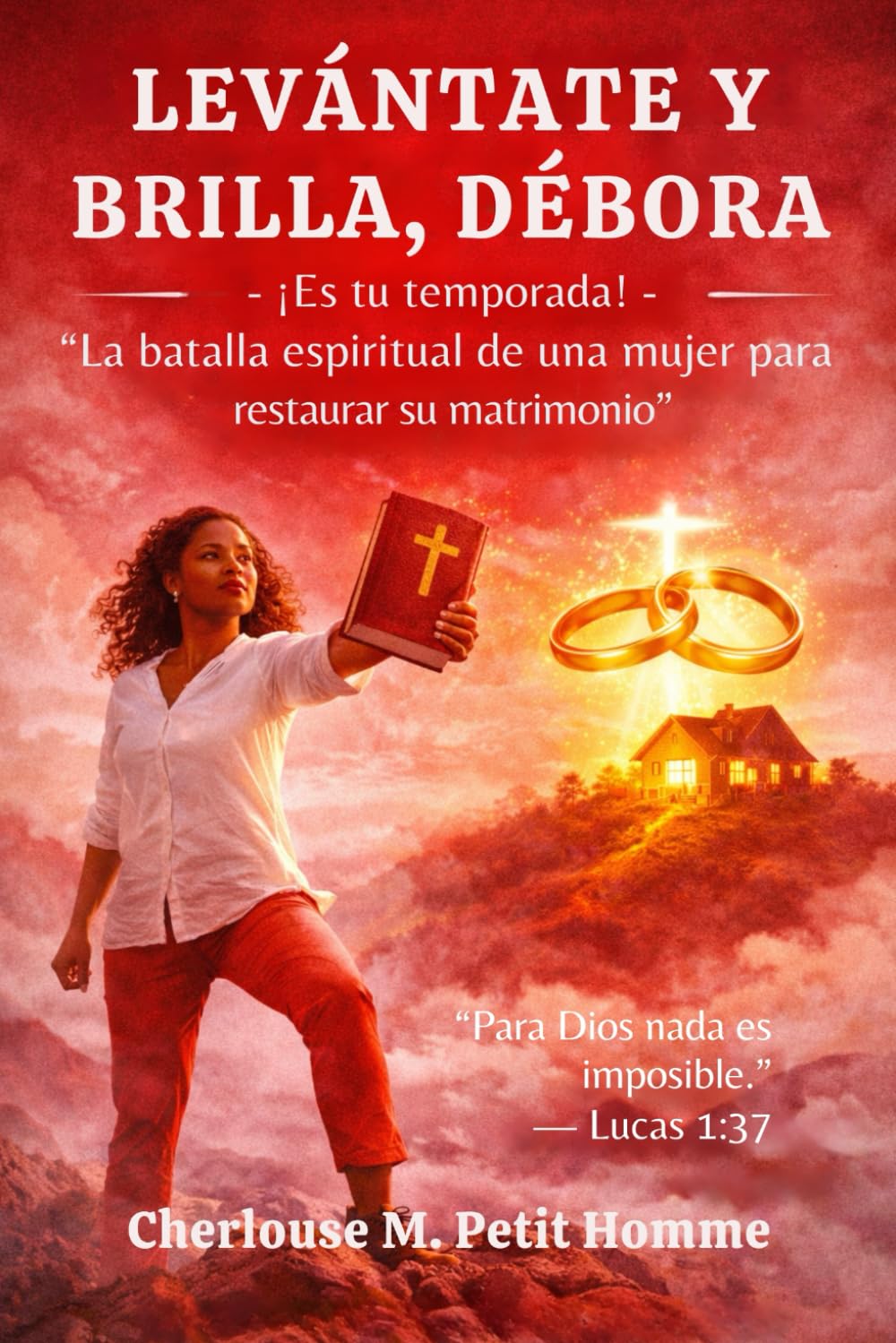 LEVÁNTATE Y BRILLA, DÉBORA ¡Es tu temporada!: La batalla espiritual de una mujer para restaurar su matrimonio