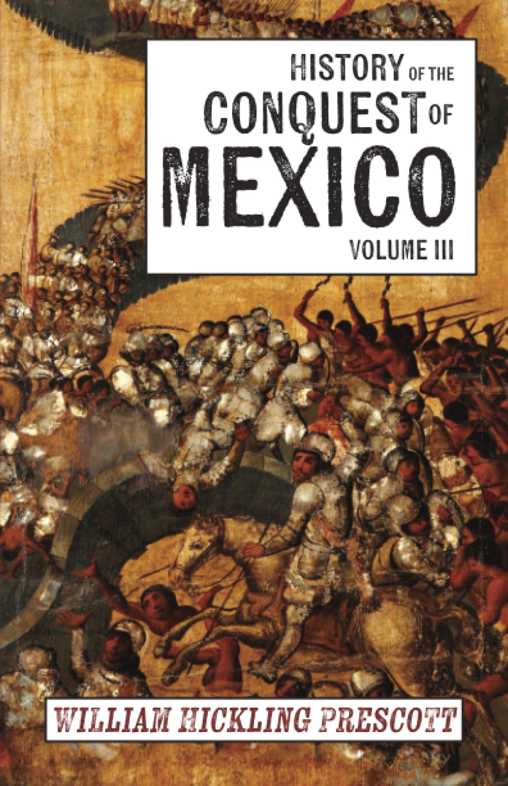 History of the Conquest of Mexico: Volume III