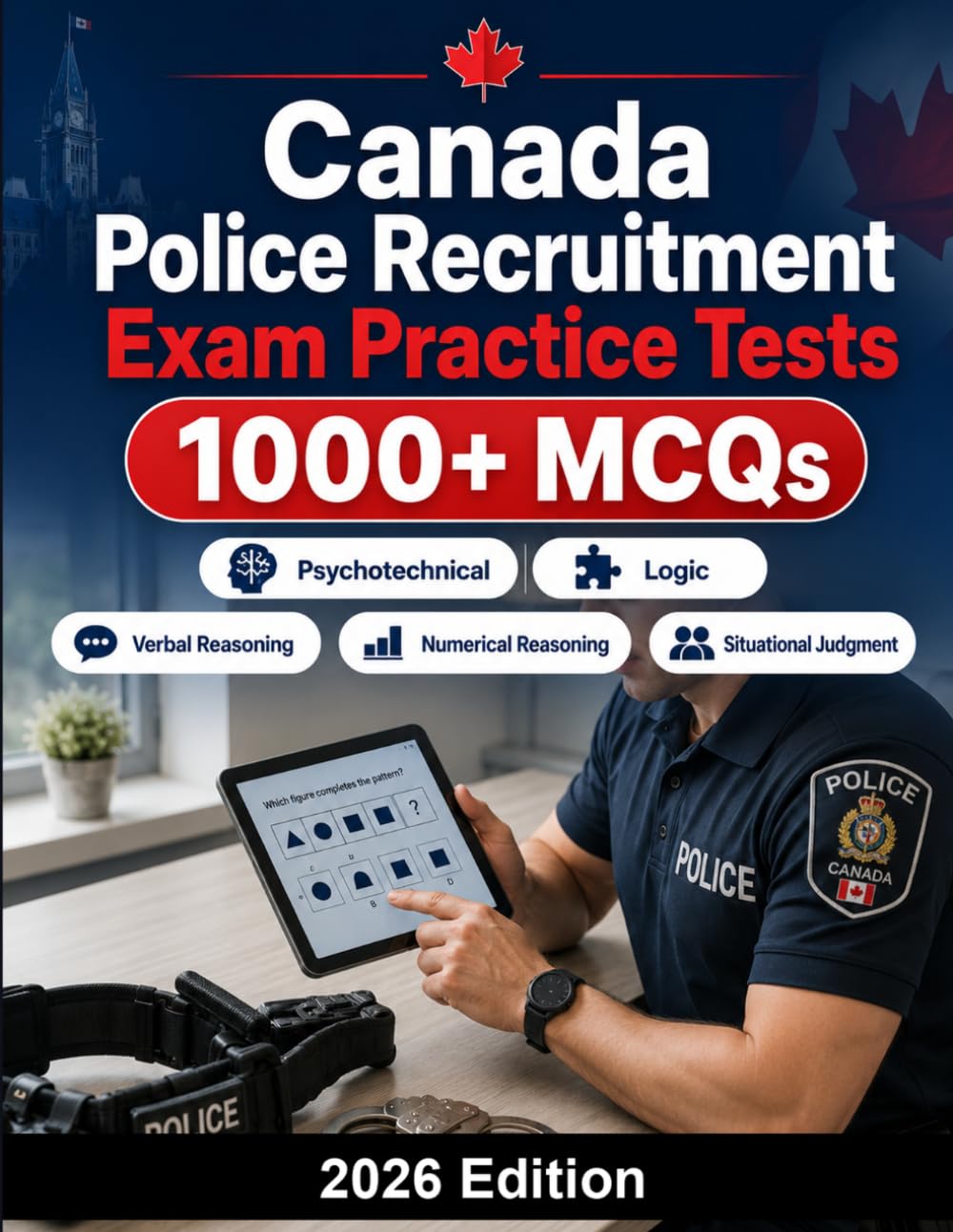 Canada Police Recruitment Exam Practice Tests: 1000+ MCQ practice questions for police selection: verbal reasoning, numerical reasoning, situational ... assessment and interview preparation