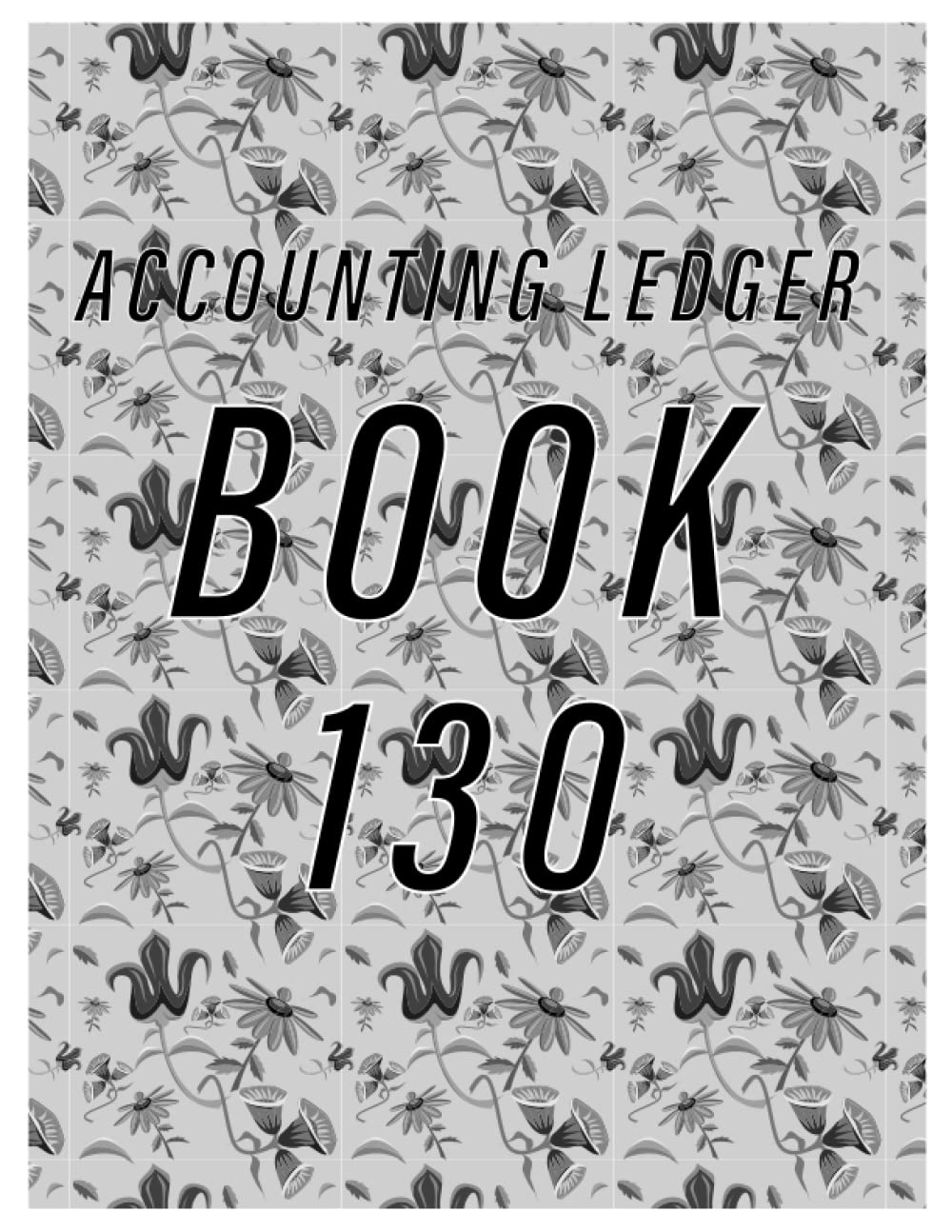 Accounting Ledger Book 130: Simple Accounting Ledger for Bookkeeping/ 130 pages: Size = 8.5 x 11 inches