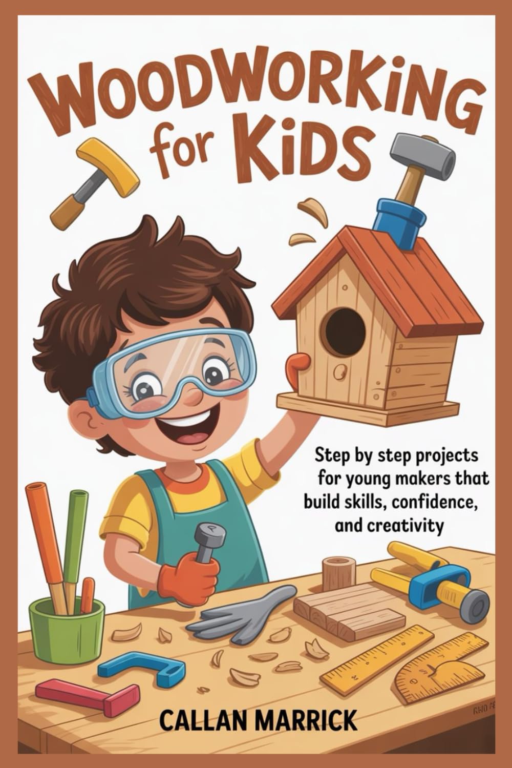 woodworking for kids: Step by Step Projects for Young Makers That Build Skills, Confidence, and Creativity