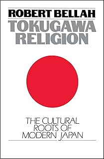 Tokugawa Religion: The Cultural Roots of Modern Japan