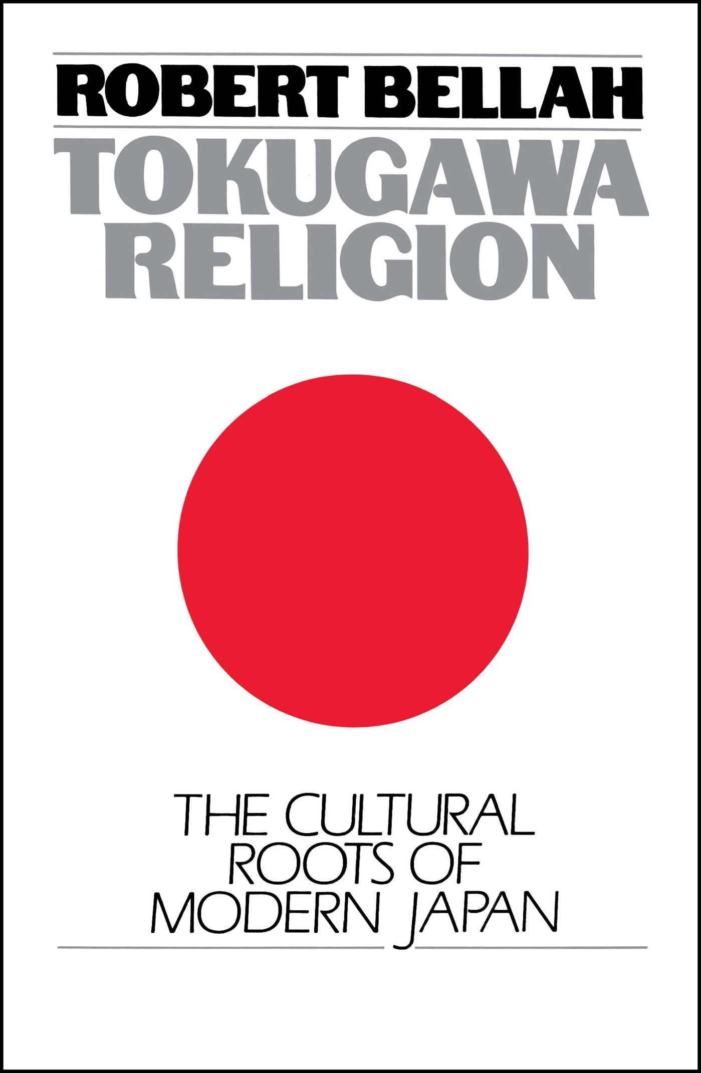 Tokugawa Religion: The Cultural Roots of Modern Japan