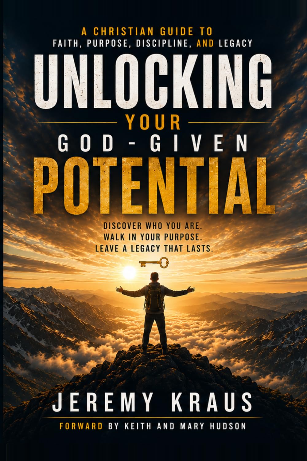 UNLOCKING YOUR GOD-GIVEN POTENTIAL: DISCOVER WHO YOU ARE. WALK IN YOUR PURPOSE.