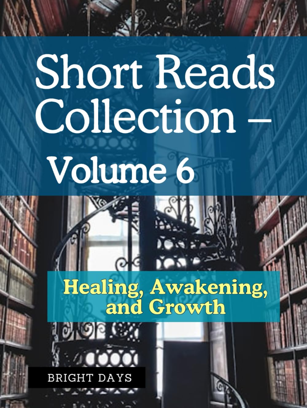 Short Reads Collection – Volume 6: Overthinking, Healing, Emotional Clarity (Reflections on Life — A Short Reads Series)
